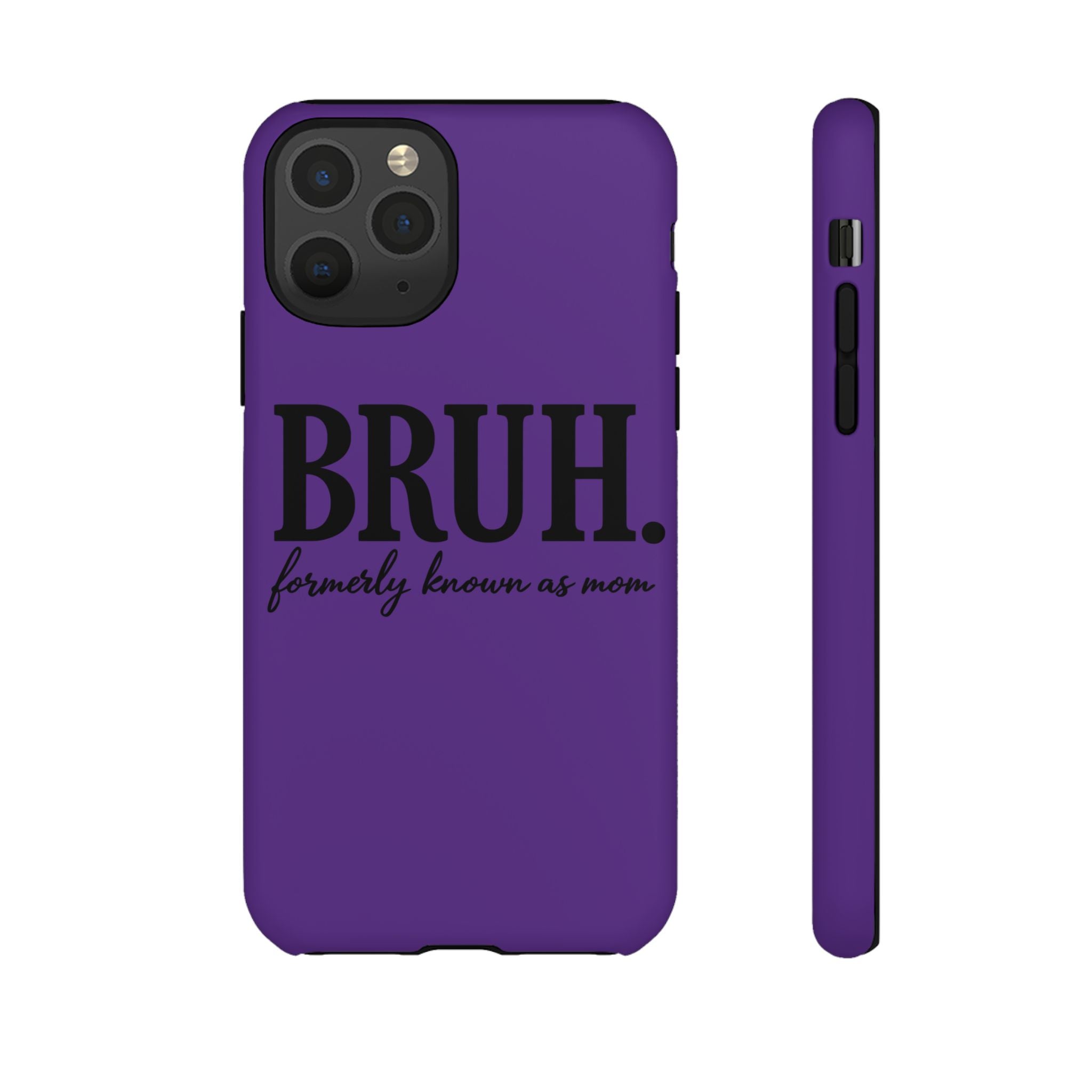 Bruh. (formerly known as Mom) Phone Case — Tough Protective Phone Cover