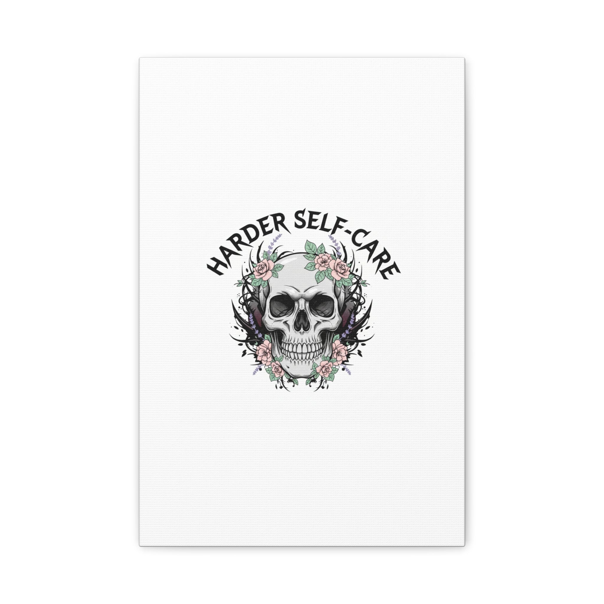 Harder Self-Care Skull Canvas | Heavy Metal Wellness, gothic wellness quote