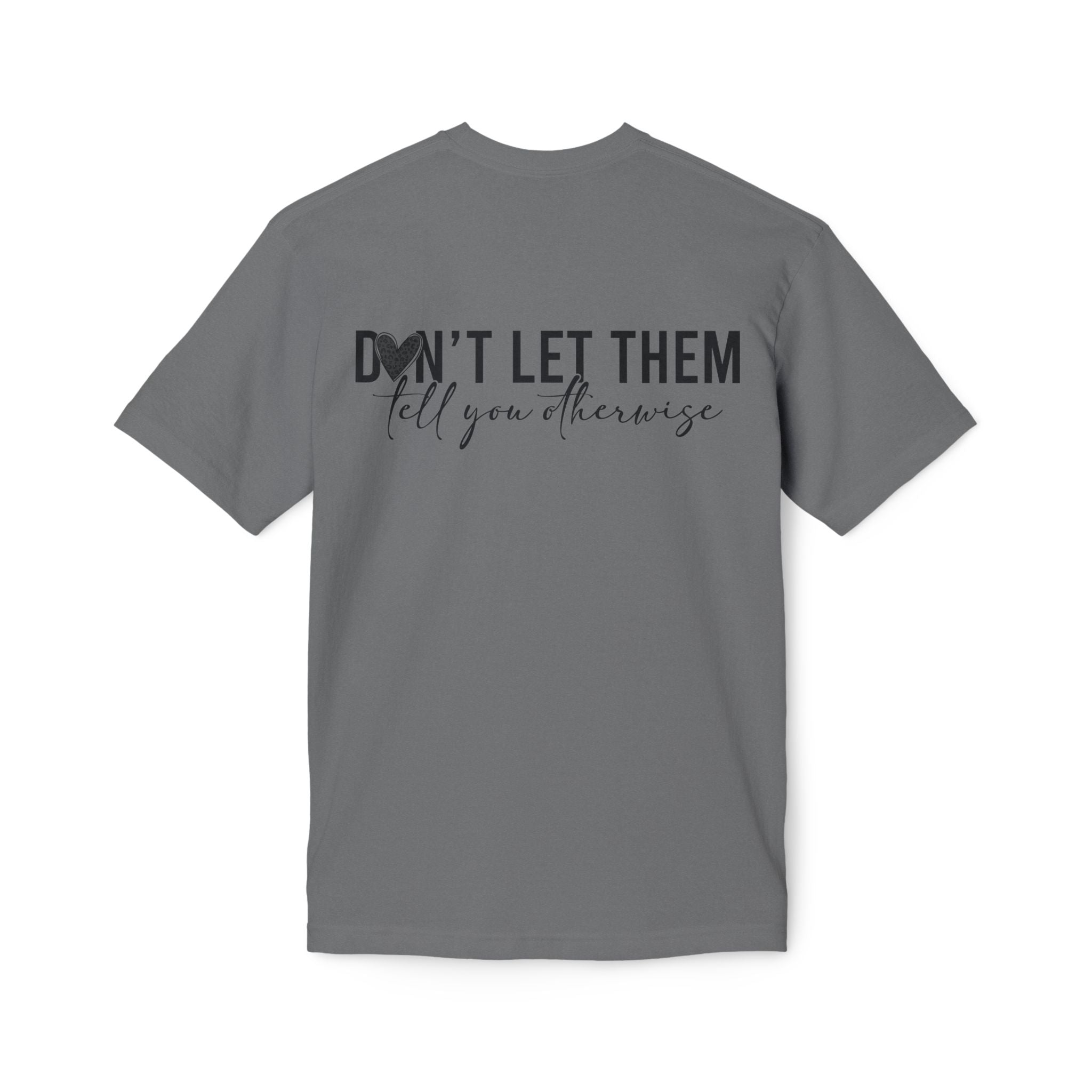 Don't Let Them Tell You Otherwise T-Shirt — Inspirational Confidence Tee