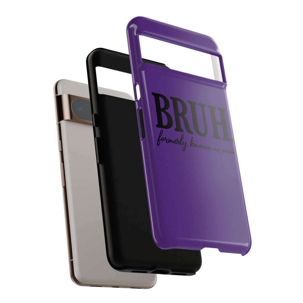Bruh. (formerly known as Mom) Phone Case — Tough Protective Phone Cover