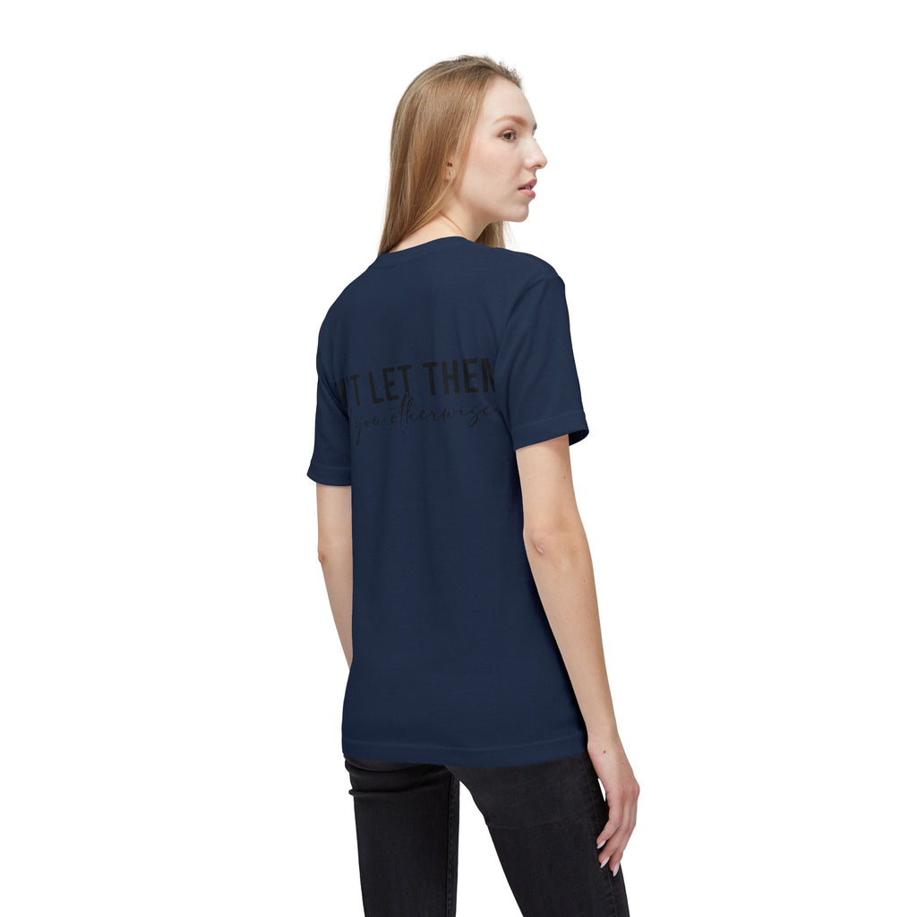 Don't Let Them Tell You Otherwise T-Shirt — Inspirational Confidence Tee