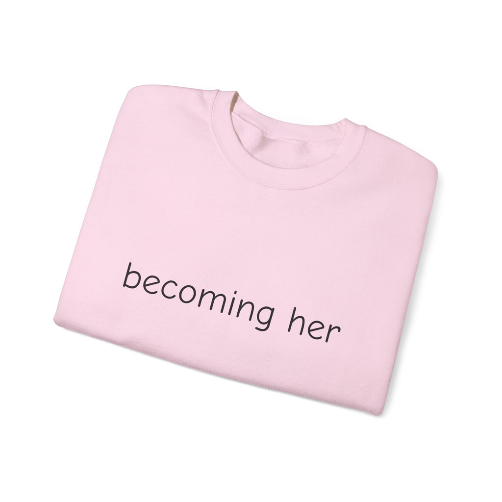 becoming her Crewneck Sweatshirt | Minimal Script Logo, Feminine Empowerment