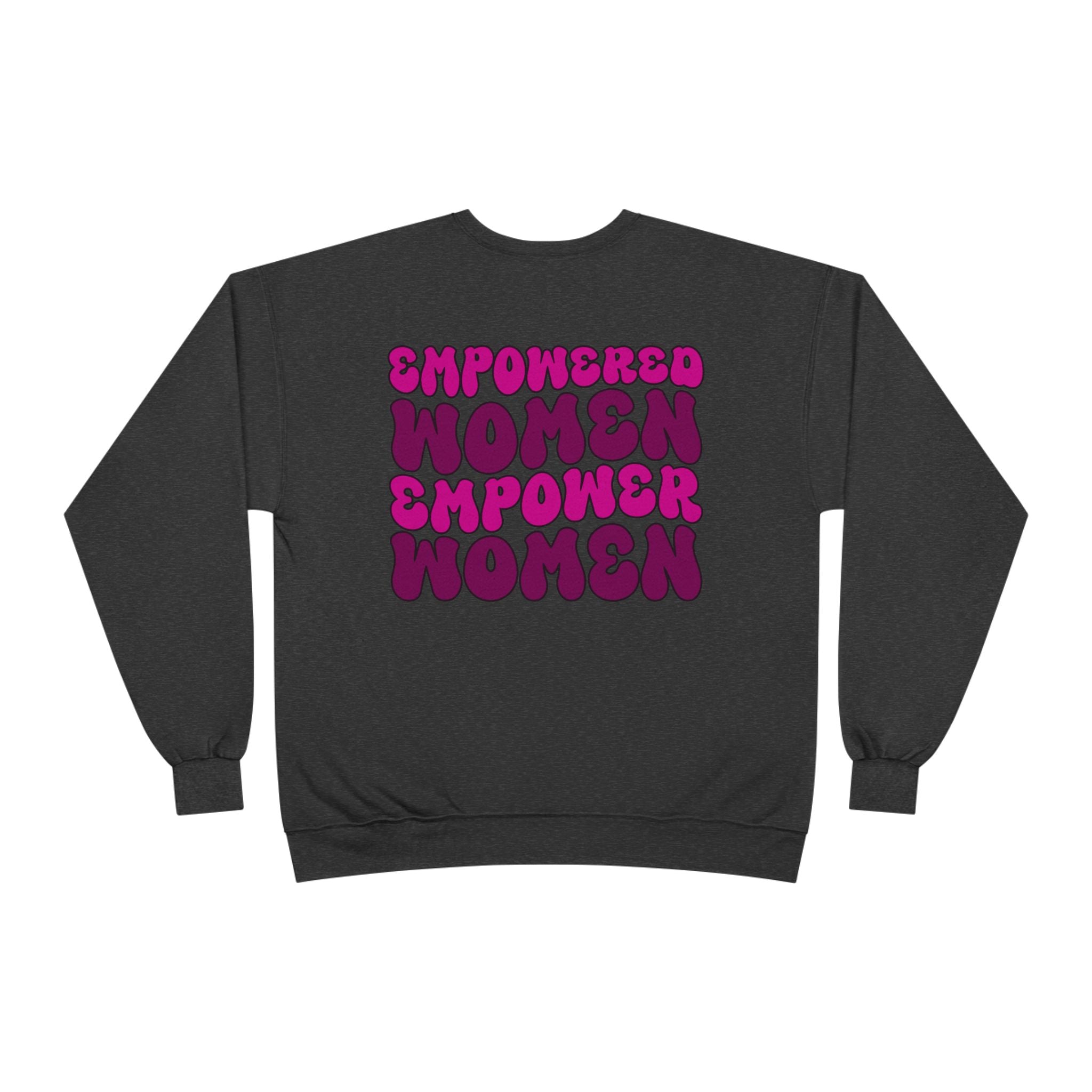 Empowered Women Empower Women Crewneck Sweatshirt
