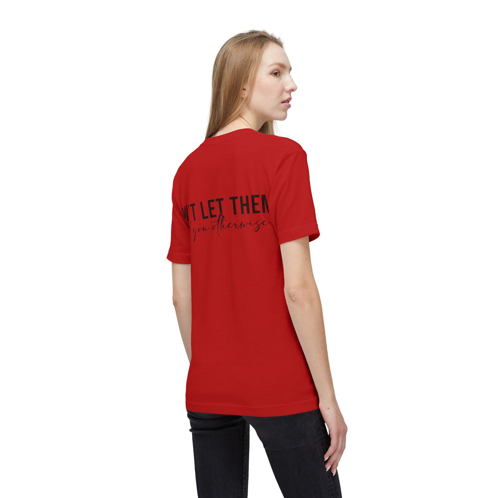 Don't Let Them Tell You Otherwise T-Shirt — Inspirational Confidence Tee