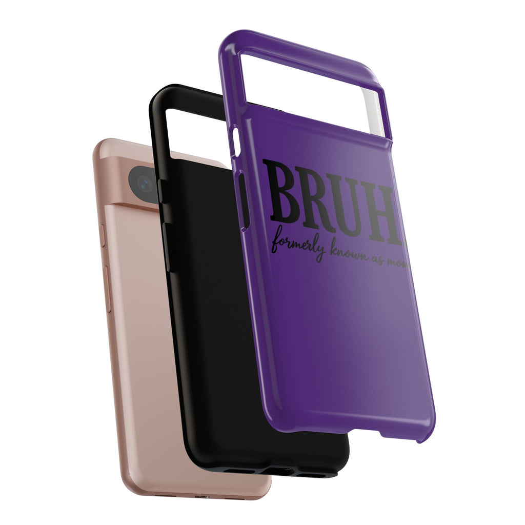 Bruh. (formerly known as Mom) Phone Case — Tough Protective Phone Cover