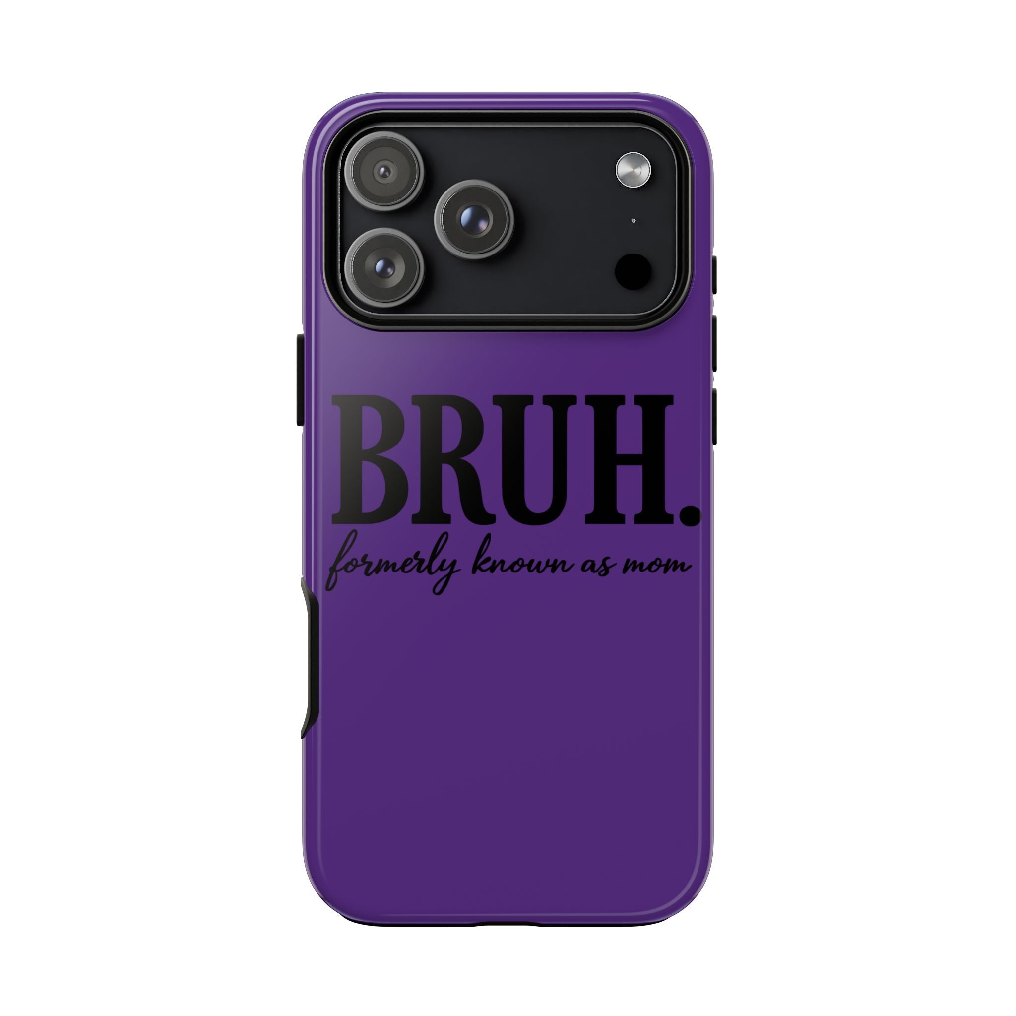 Bruh. (formerly known as Mom) Phone Case — Tough Protective Phone Cover