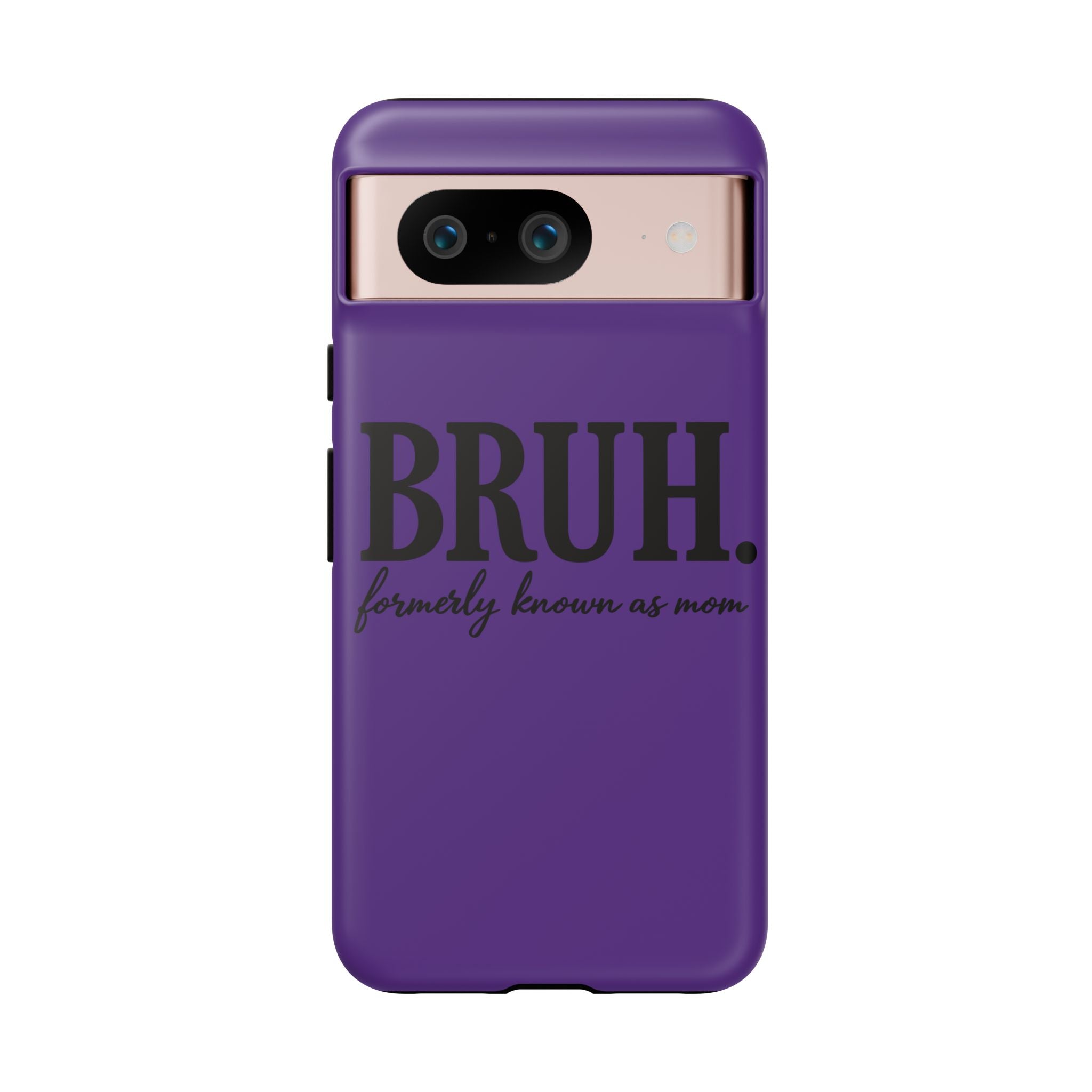Bruh. (formerly known as Mom) Phone Case — Tough Protective Phone Cover