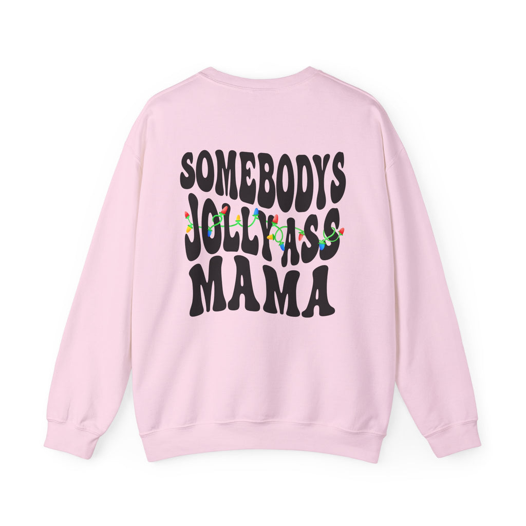 Somebody's Jolly-Ass Mama Sweatshirt