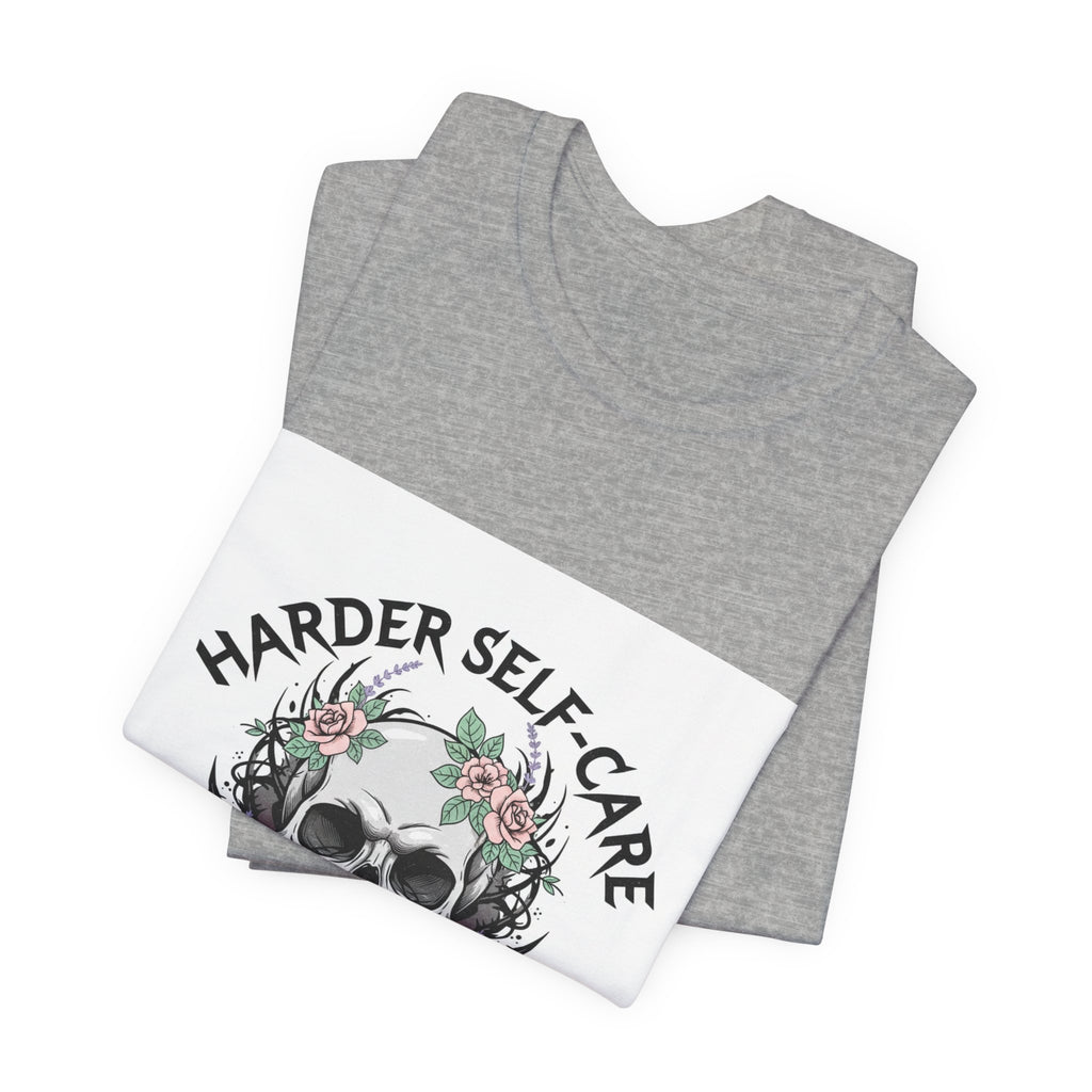 Harder Self-Care Skull Tee | metal font shirt, gothic wellness quote
