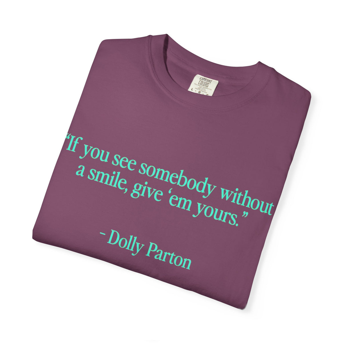 Dolly Parton Quote T-Shirt – "If you see somebody without a smile, give 'em yours"