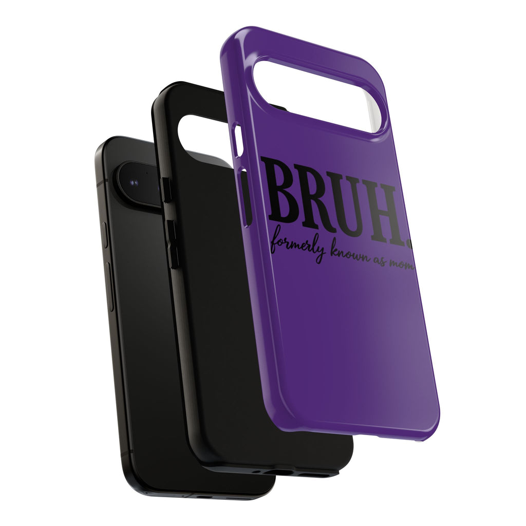 Bruh. (formerly known as Mom) Phone Case — Tough Protective Phone Cover