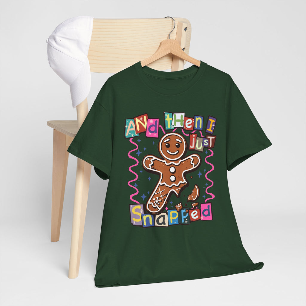 Gingerbread Cookie 'And Then I Just Snapped' Graphic Tee