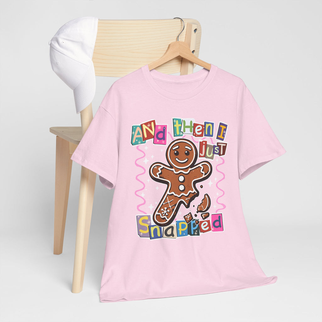 Gingerbread “And Then I Just Snapped” T-Shirt