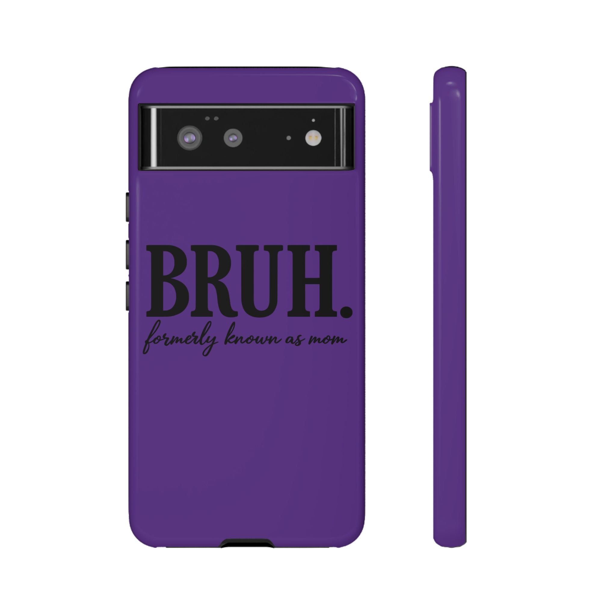 Bruh. (formerly known as Mom) Phone Case — Tough Protective Phone Cover