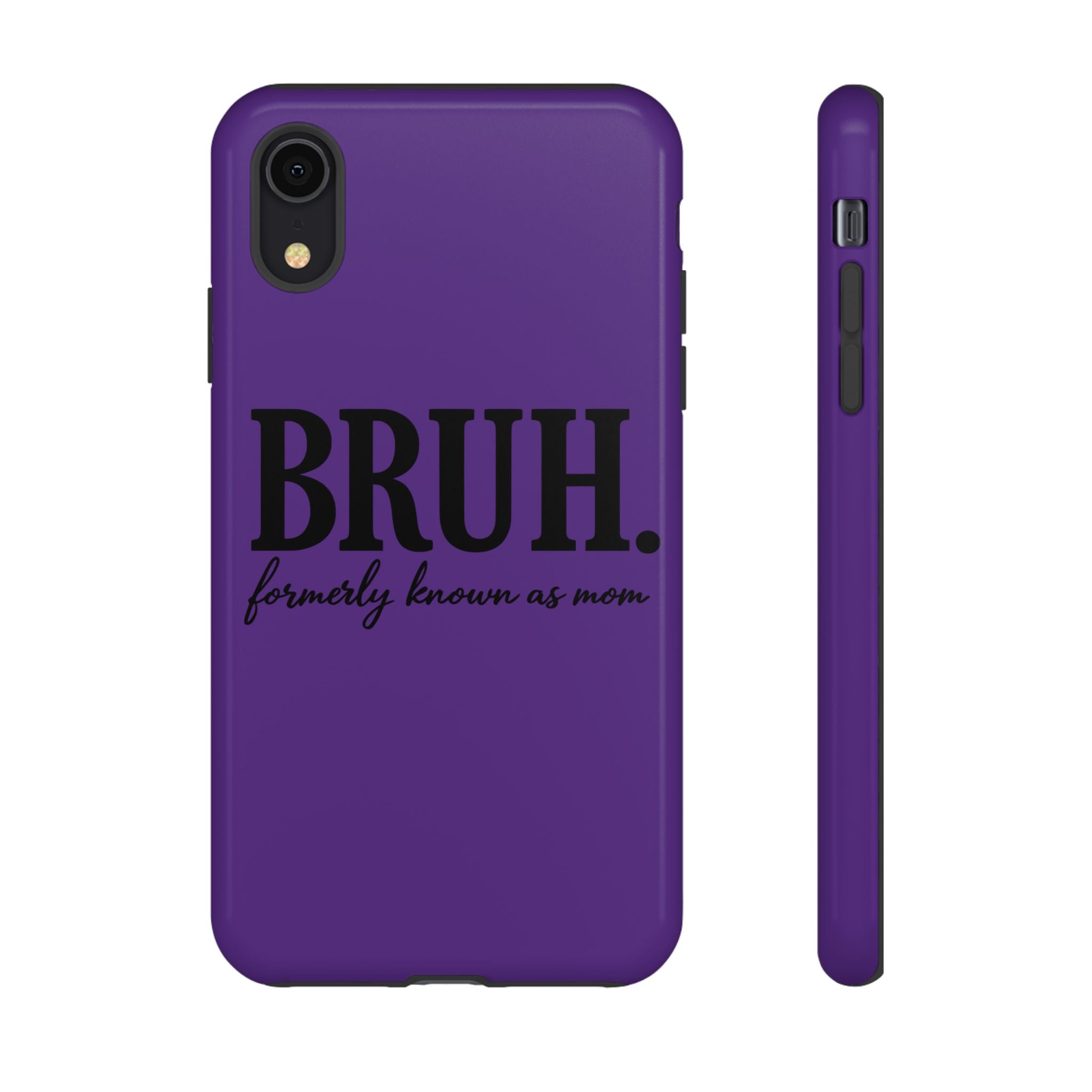 Bruh. (formerly known as Mom) Phone Case — Tough Protective Phone Cover