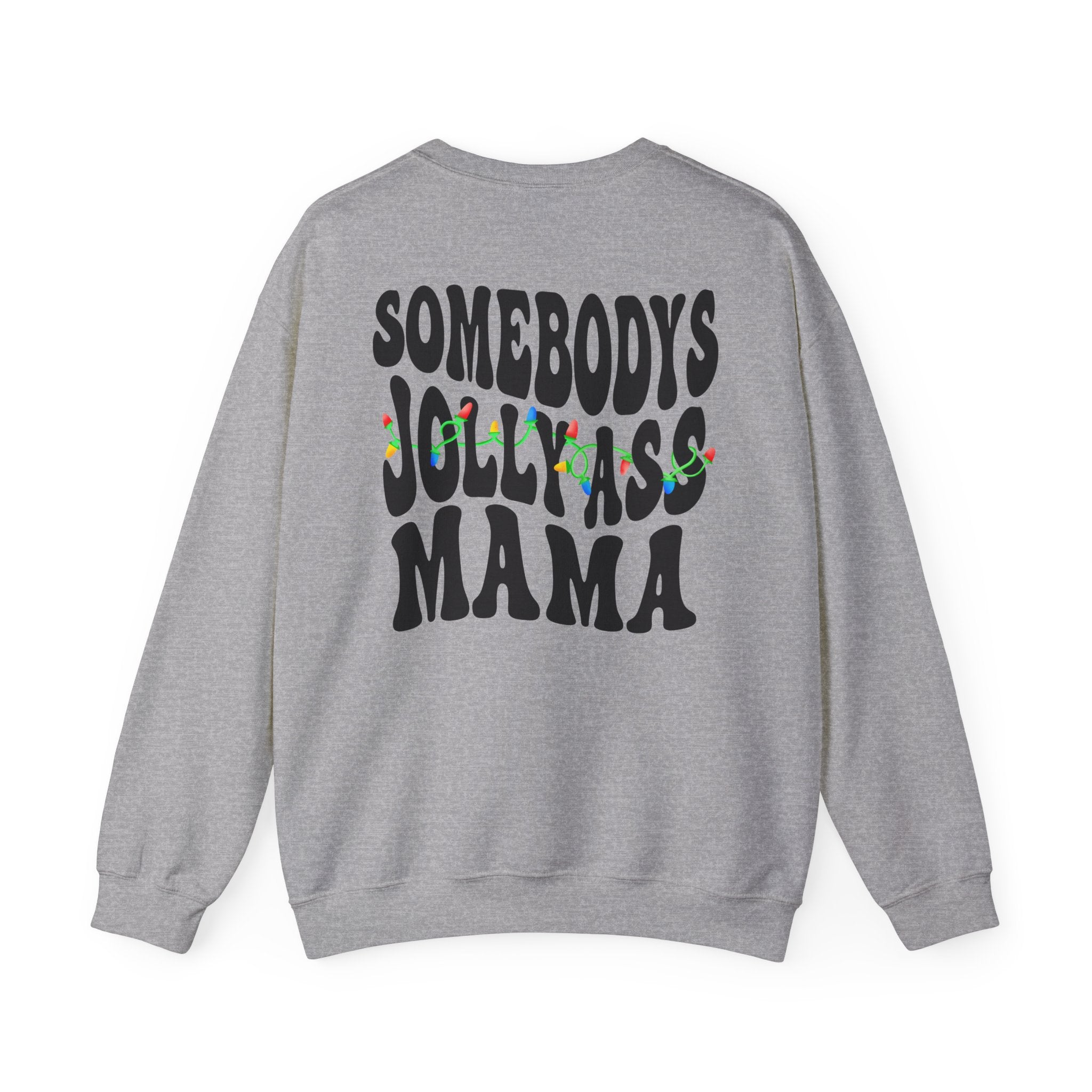 Crewneck Sweatshirt — "Somebody's Jolly-Ass Mama" Holiday Graphic