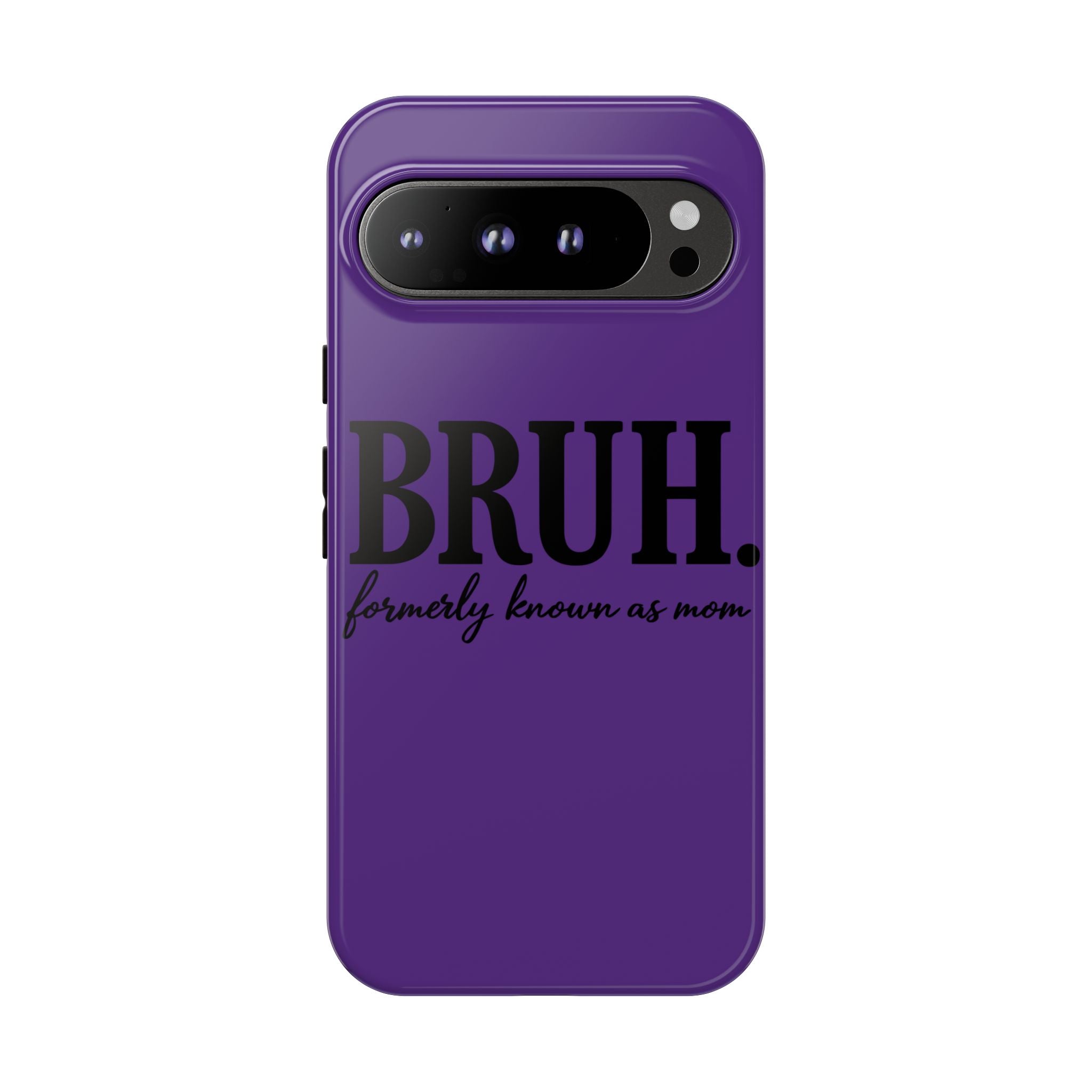 Bruh. (formerly known as Mom) Phone Case — Tough Protective Phone Cover