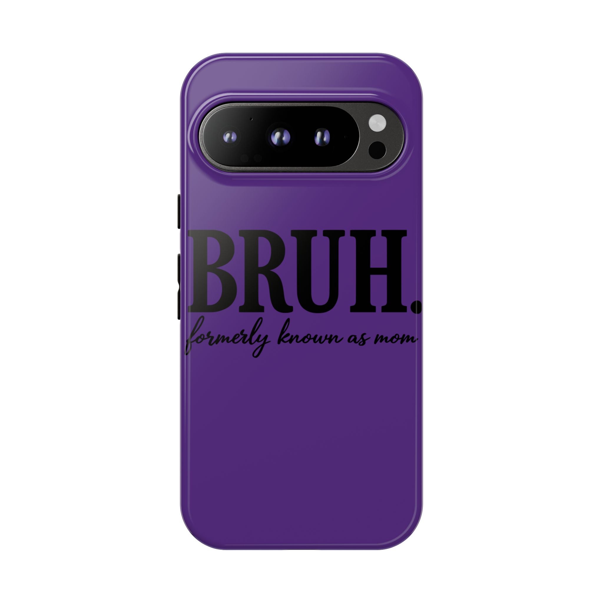 Bruh. (formerly known as Mom) Phone Case — Tough Protective Phone Cover