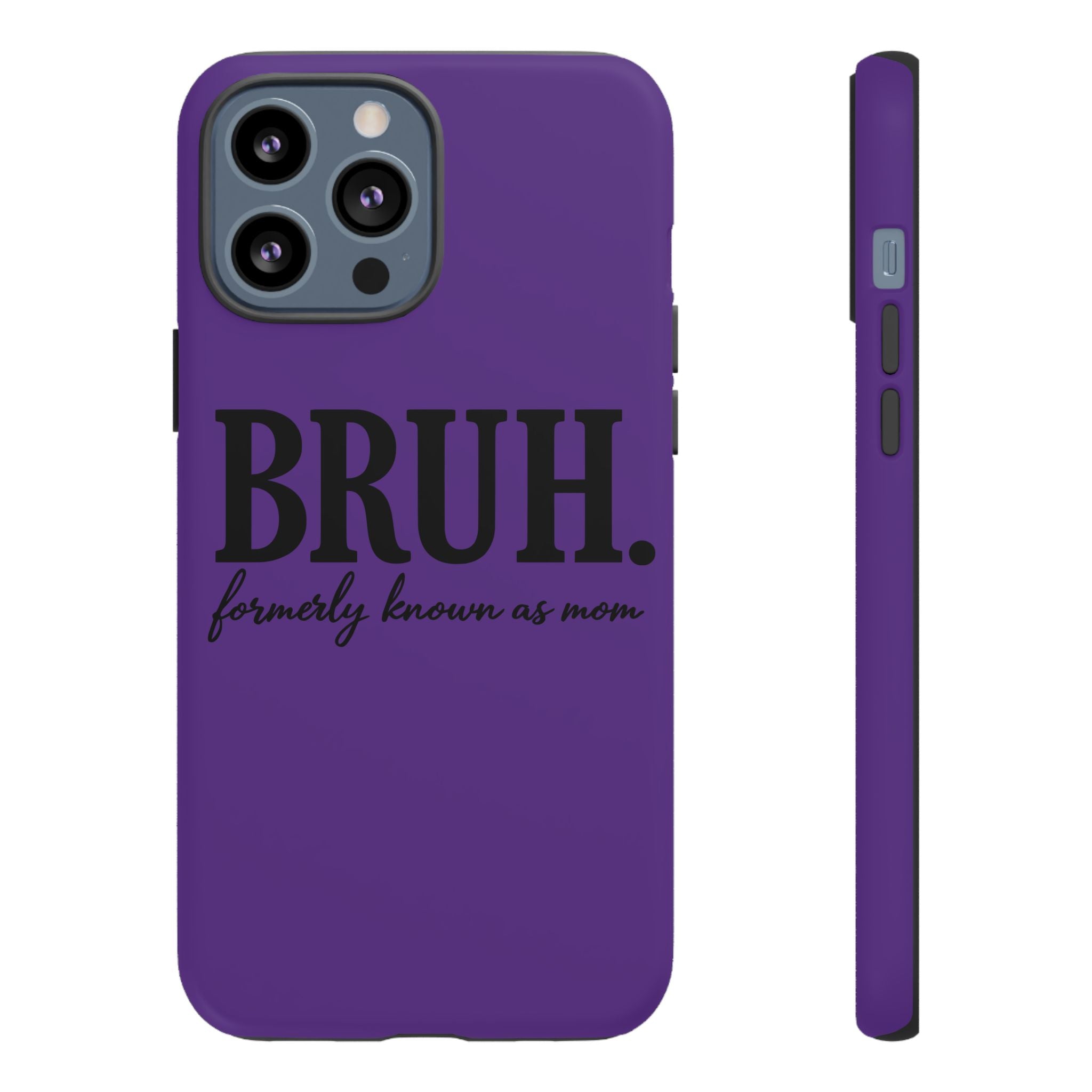 Bruh. (formerly known as Mom) Phone Case — Tough Protective Phone Cover