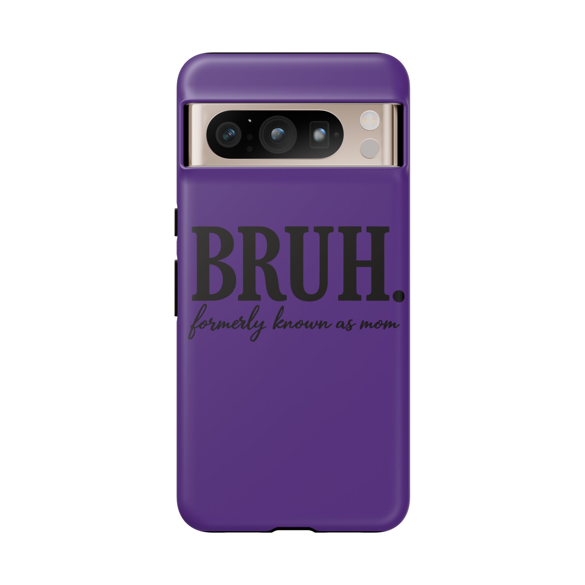 Bruh. (formerly known as Mom) Phone Case — Tough Protective Phone Cover