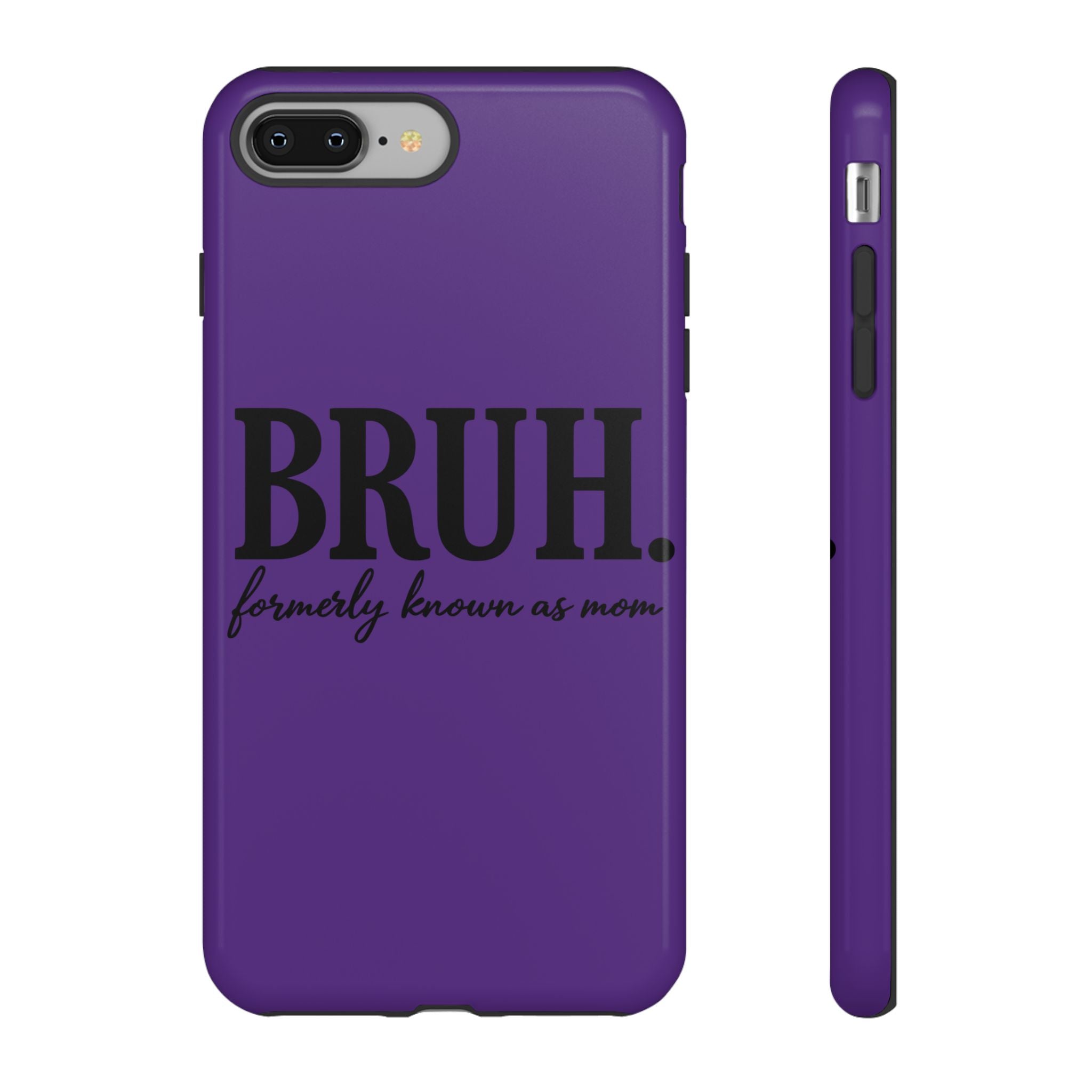 Bruh. (formerly known as Mom) Phone Case — Tough Protective Phone Cover