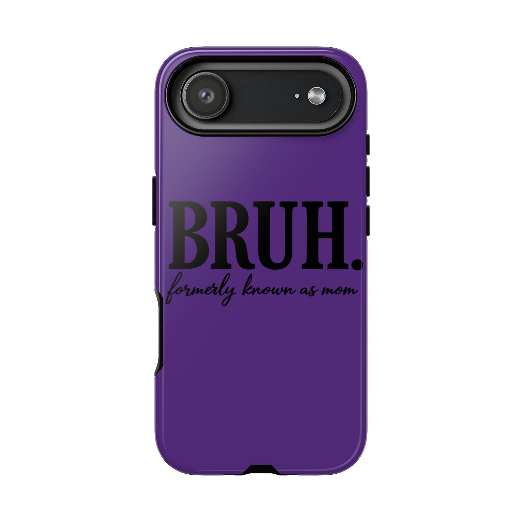 Bruh. (formerly known as Mom) Phone Case — Tough Protective Phone Cover