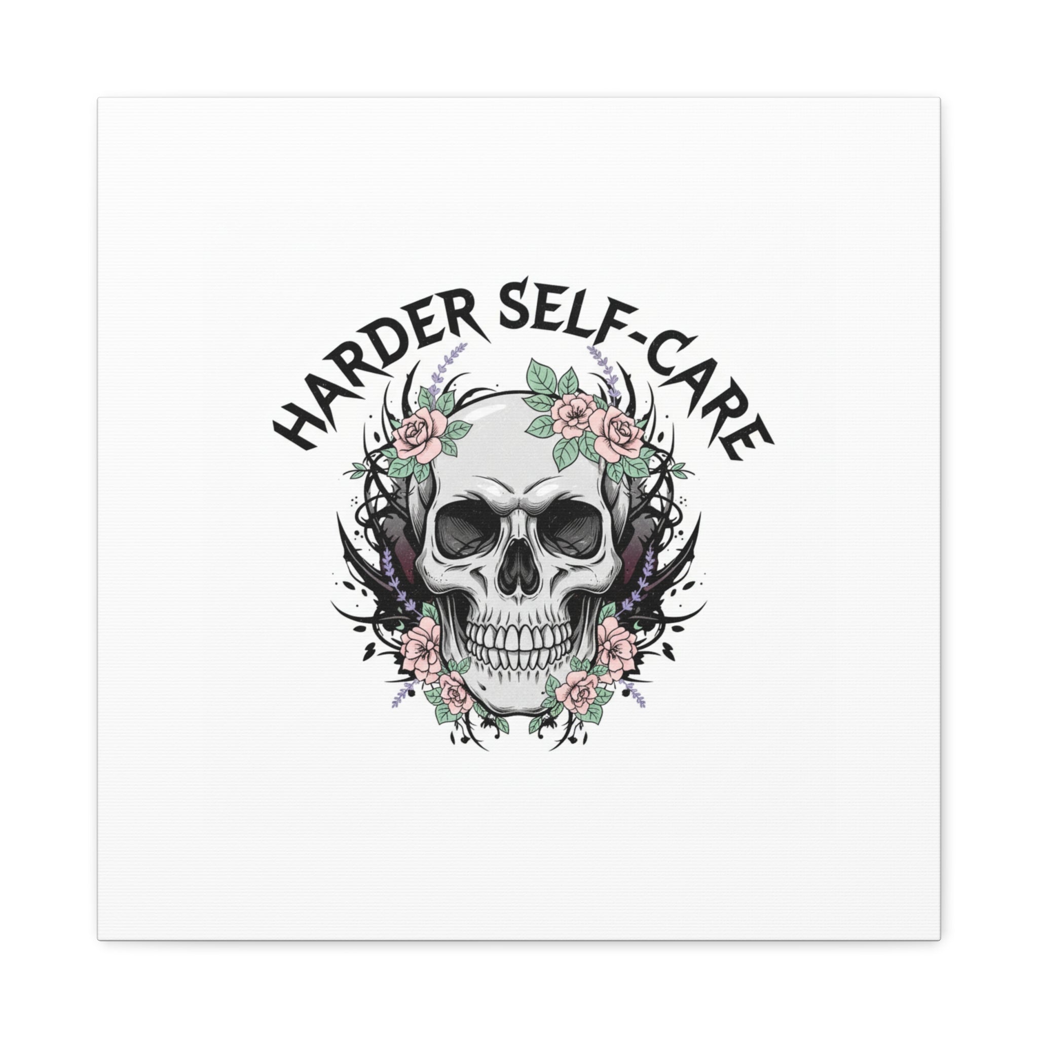 Harder Self-Care Skull Canvas | Heavy Metal Wellness, gothic wellness quote