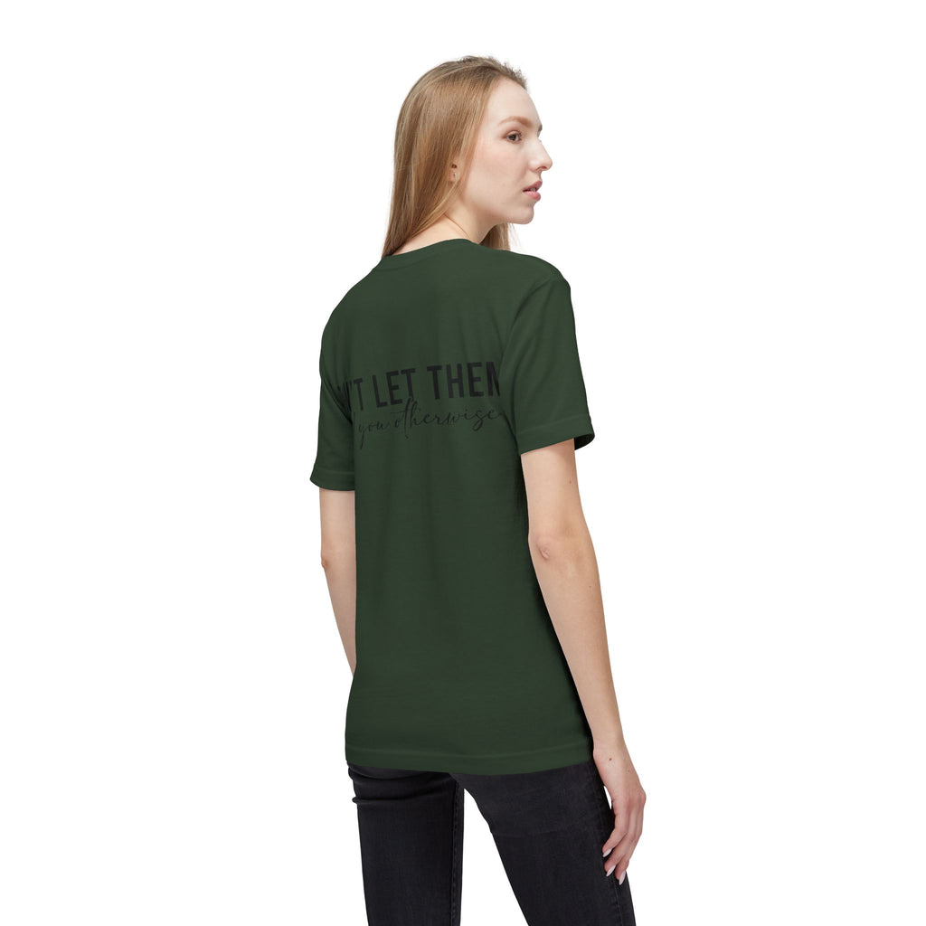 Don't Let Them Tell You Otherwise T-Shirt — Inspirational Confidence Tee
