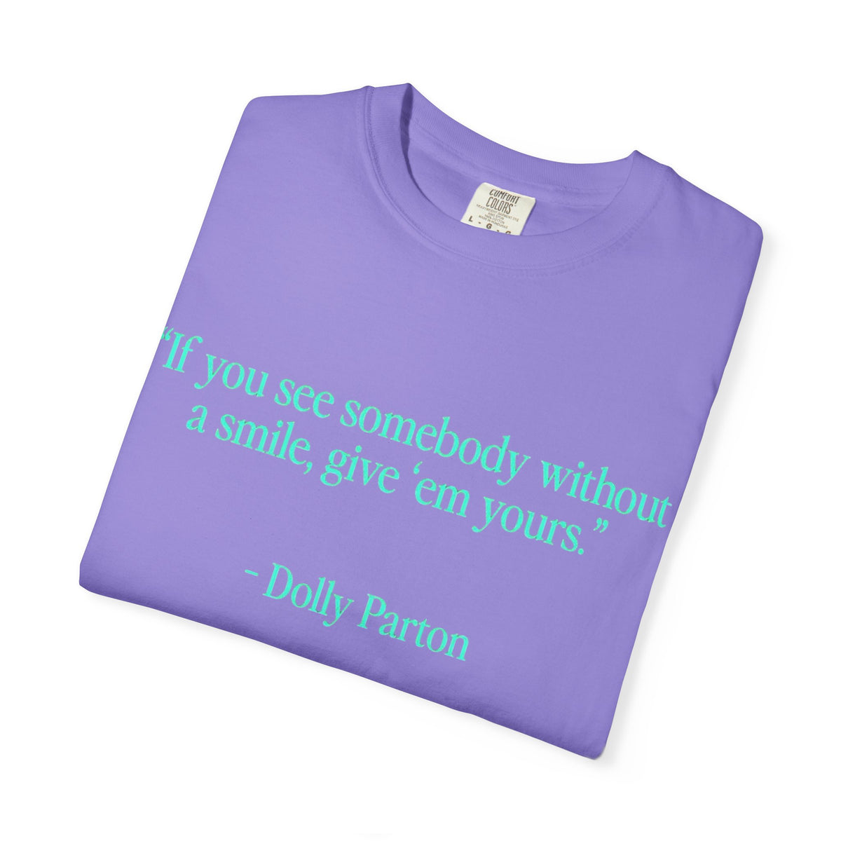 Dolly Parton Quote T-Shirt – "If you see somebody without a smile, give 'em yours"