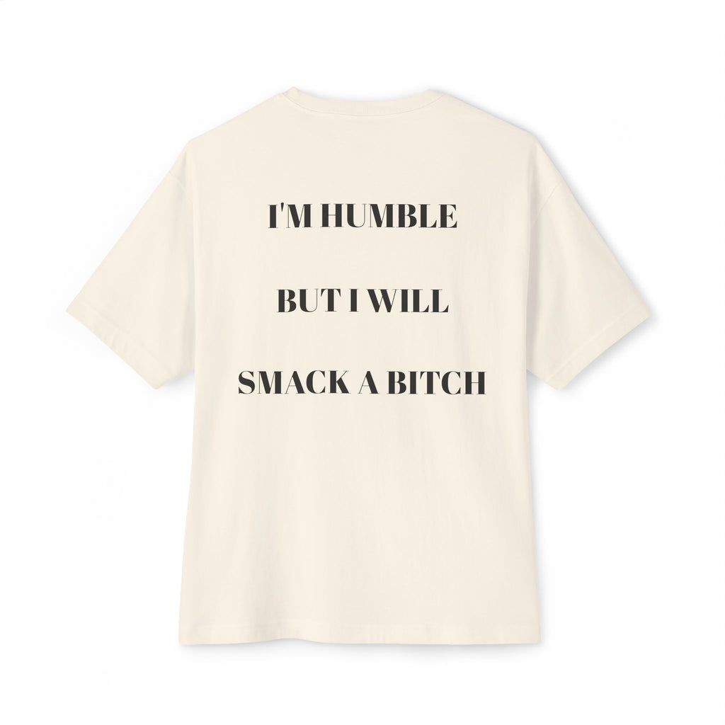 Boxy Tee — “I’m Humble But I Will Smack A Bitch” Graphic Shirt