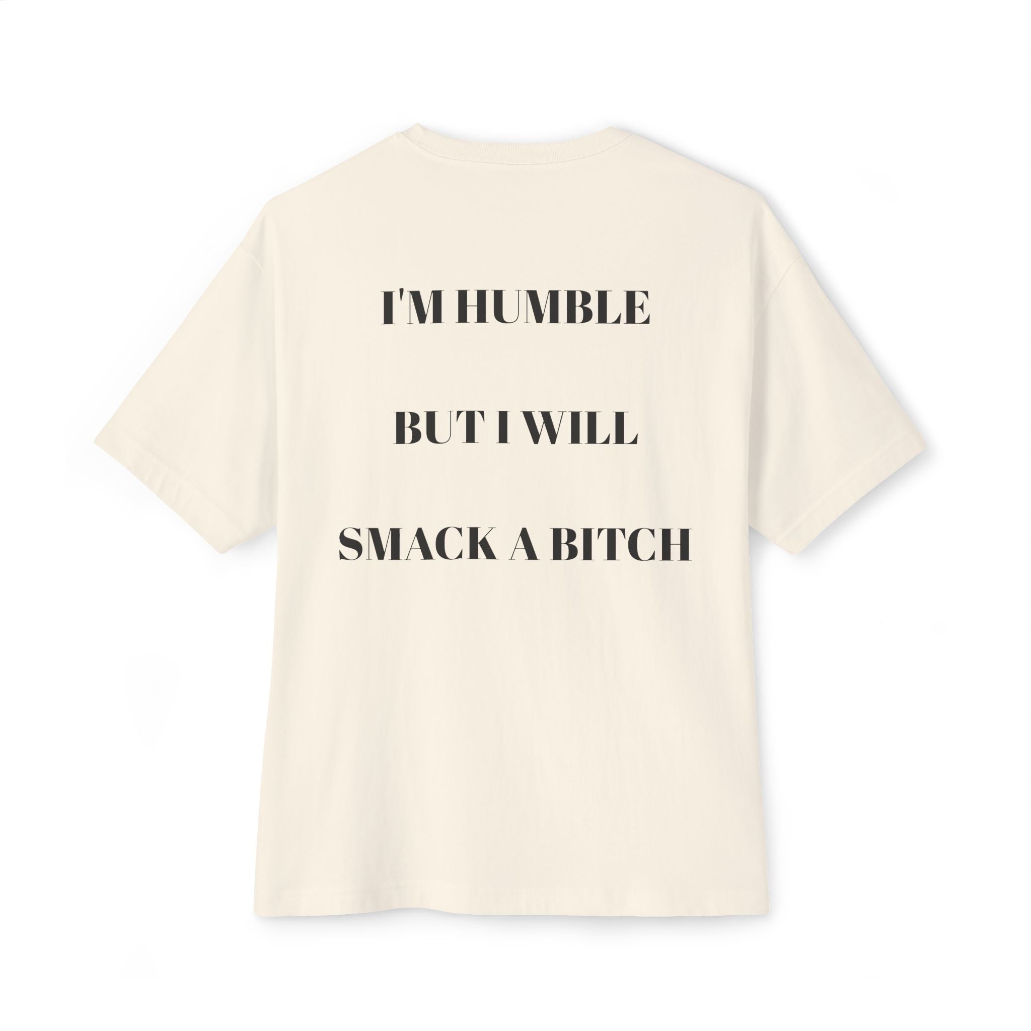 Boxy Tee — “I’m Humble But I Will Smack A Bitch” Graphic Shirt