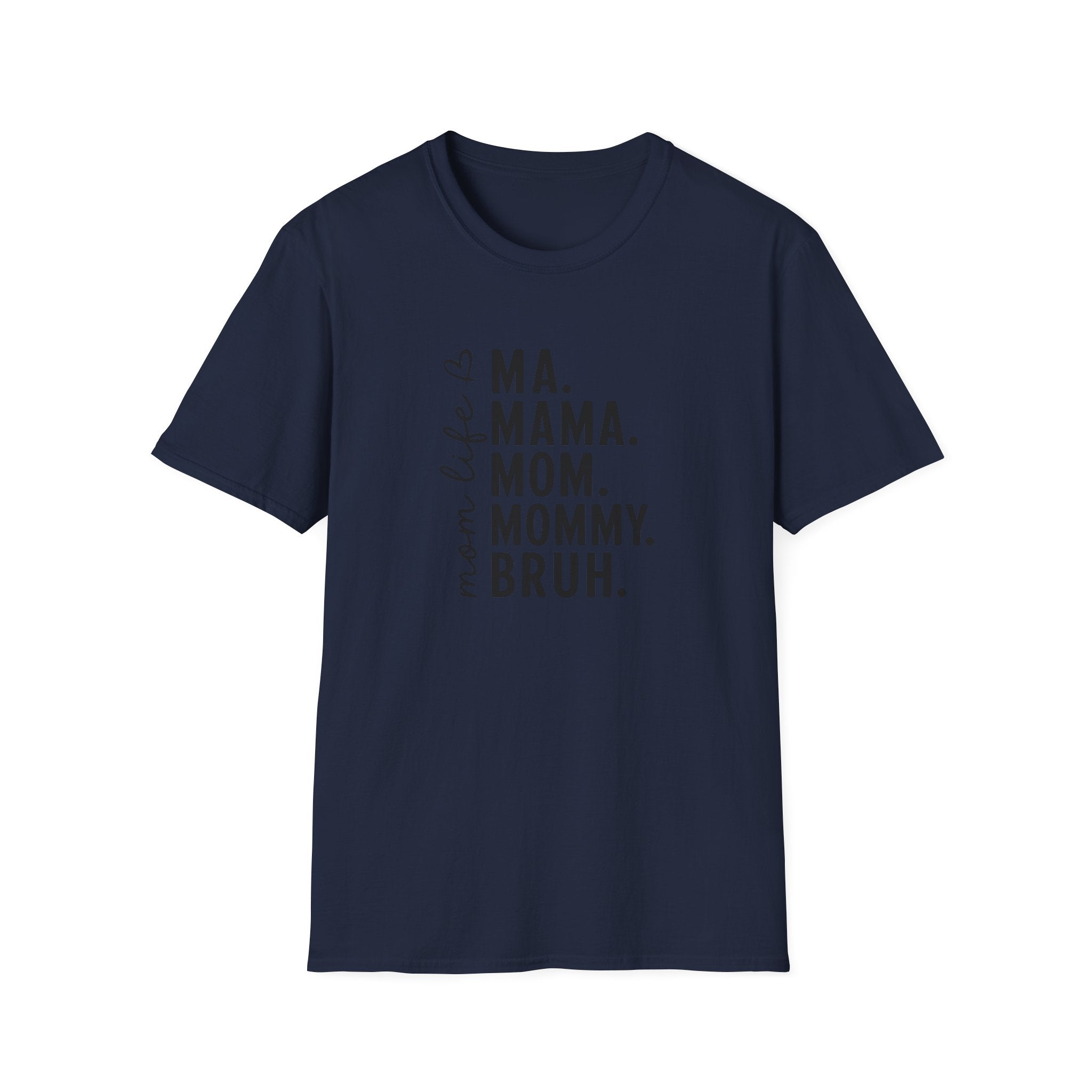 Mom Life T‑Shirt — Ma. Mama. Mom. Mommy. Graphic Tee