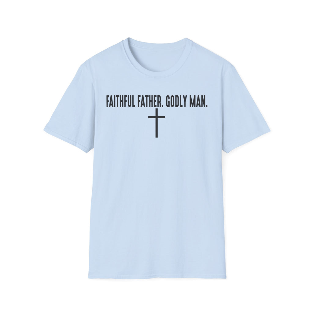 Faithful Father. Godly Man. T‑Shirt — Christian Dad Tee with Cross
