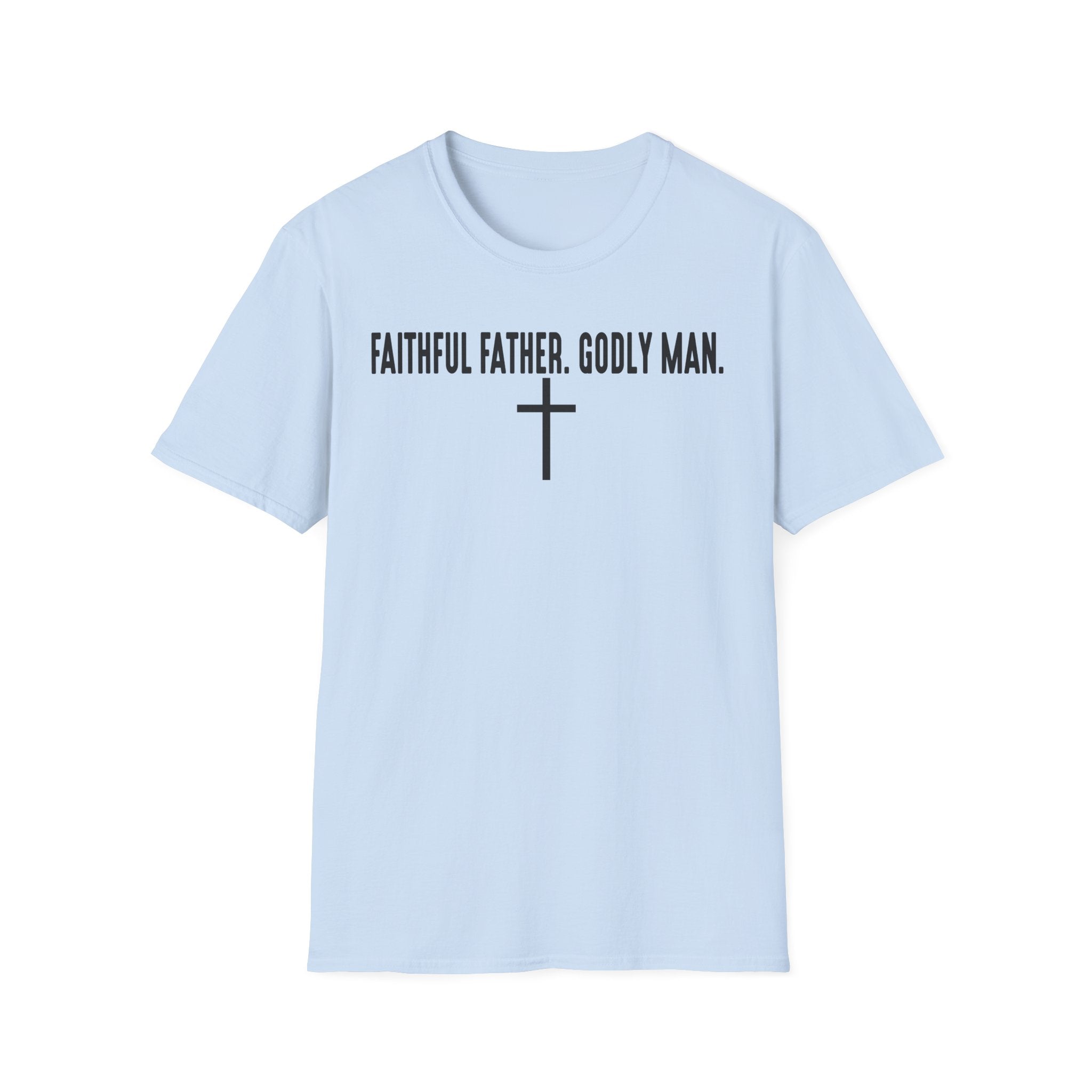 Faithful Father. Godly Man. T‑Shirt — Christian Dad Tee with Cross