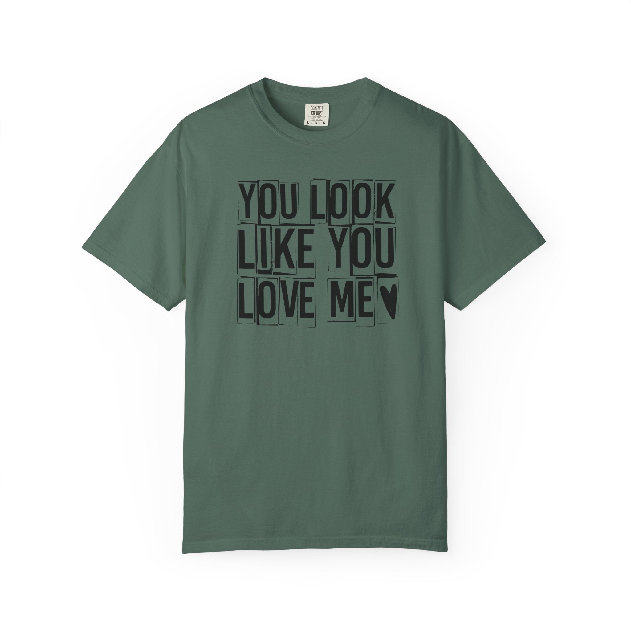 You Look Like You Love Me T-Shirt | Typographic Heart Tee