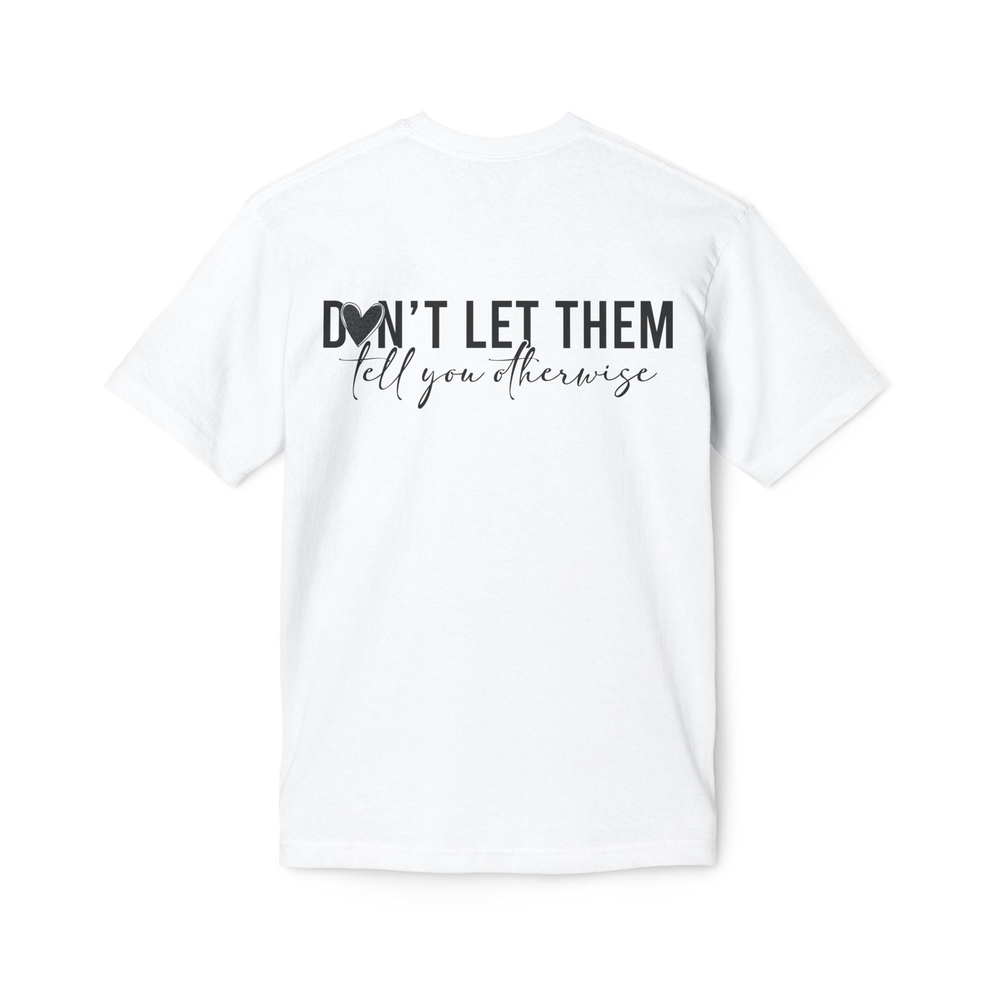 Don't Let Them Tell You Otherwise T-Shirt — Inspirational Confidence Tee