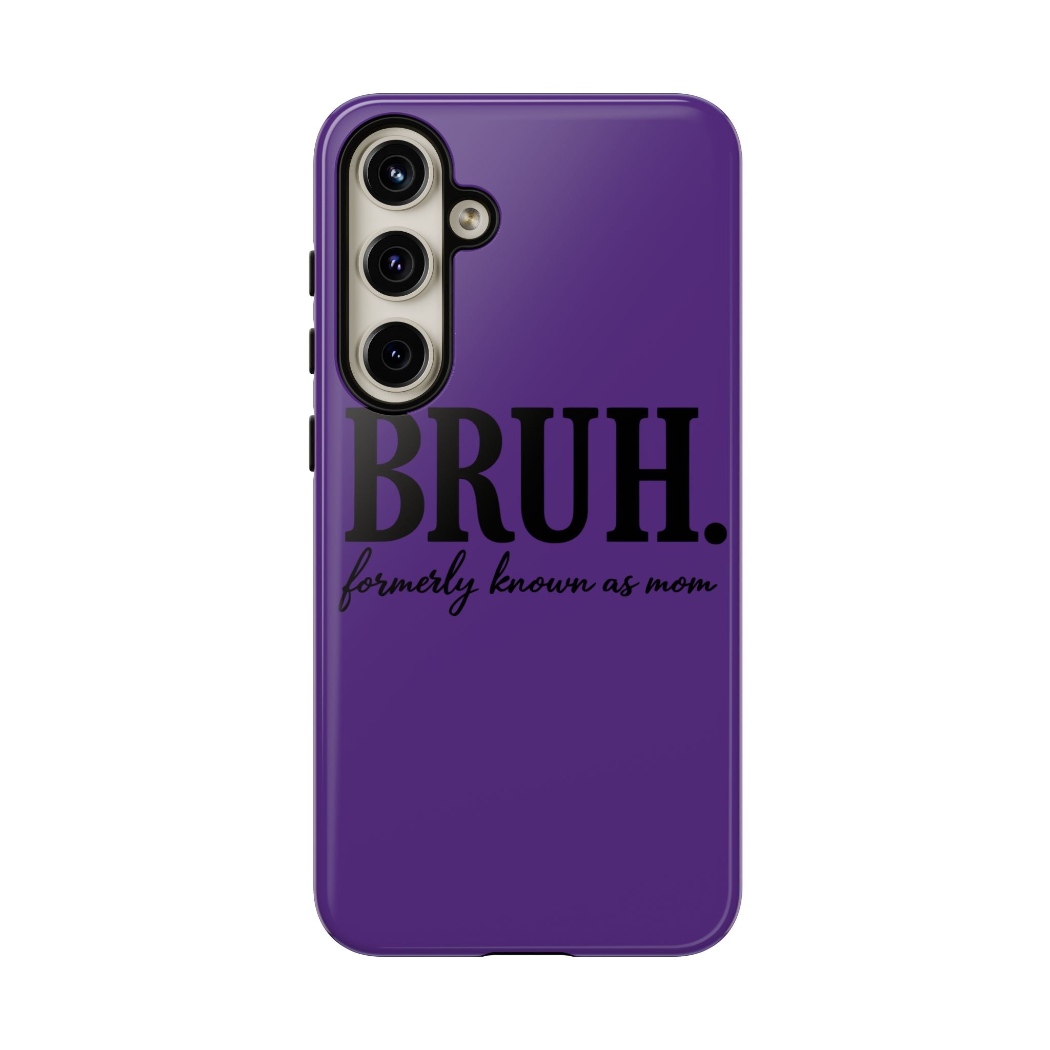 Bruh. (formerly known as Mom) Phone Case — Tough Protective Phone Cover