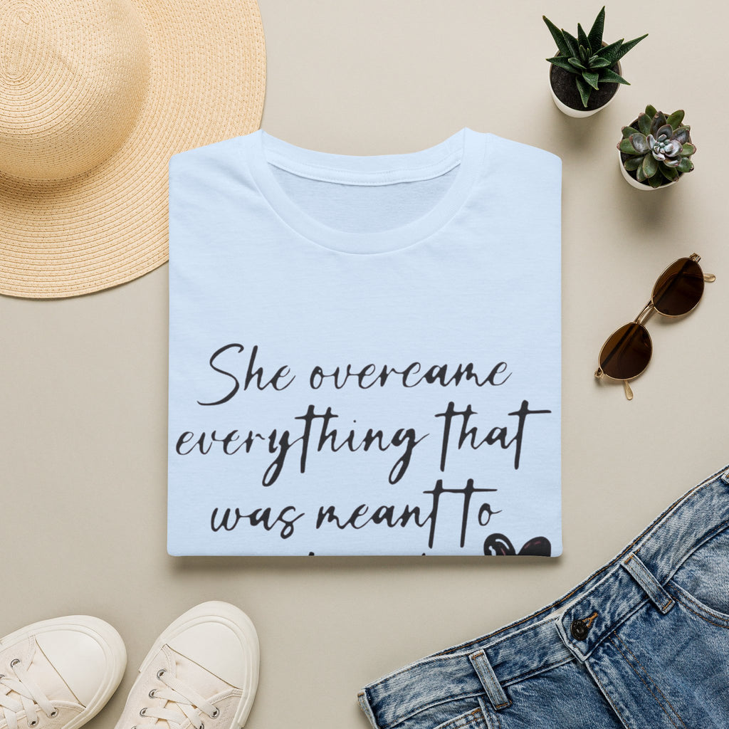 Inspirational Tee — "She overcame everything that was meant to destroy her"