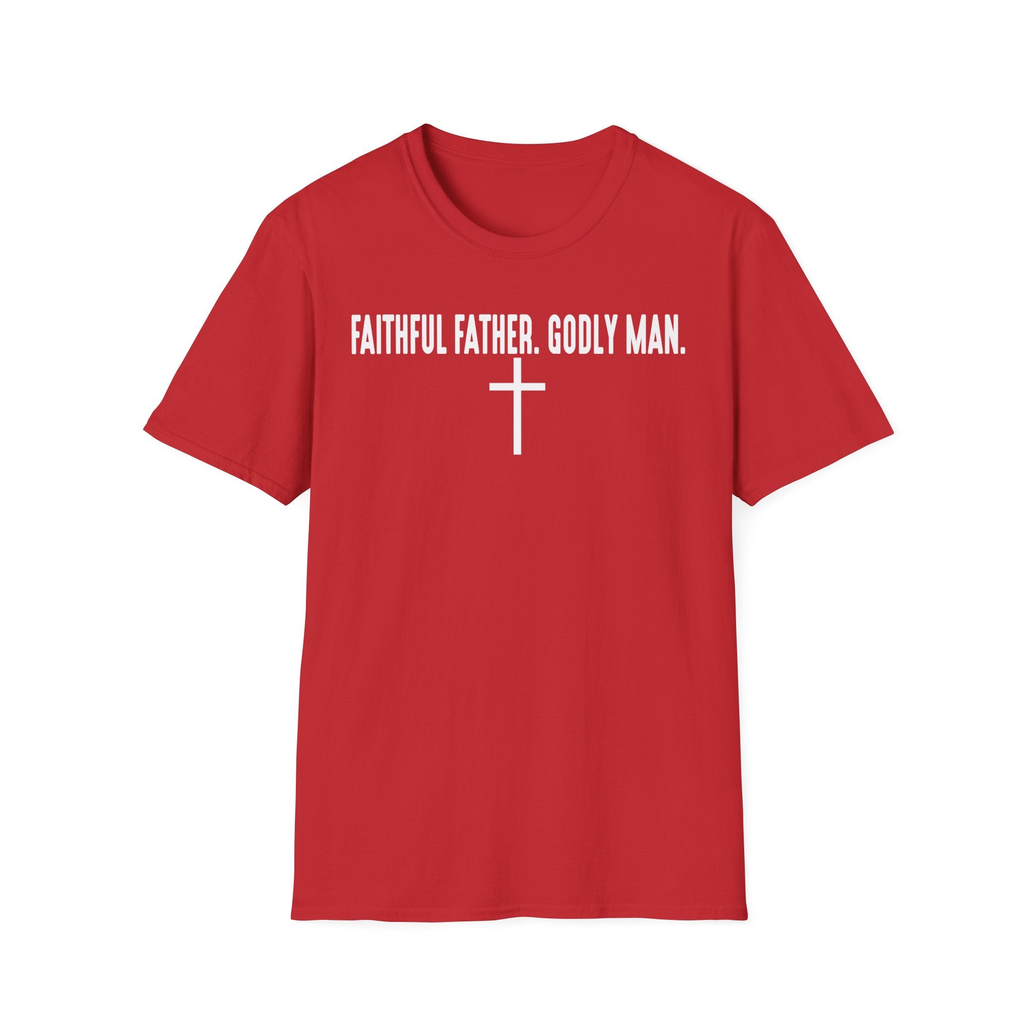 Faithful Father Godly Man T-Shirt – Christian Cross Tee for Dads & Men
