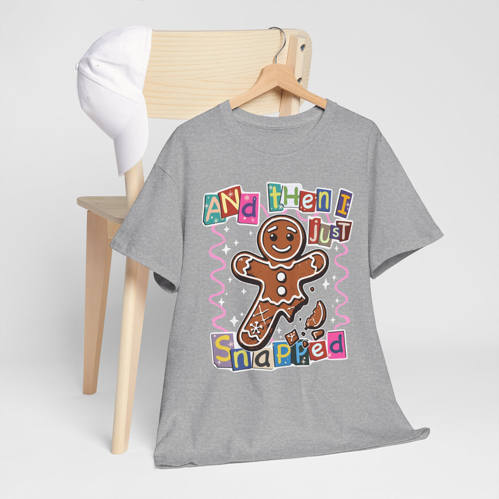 Gingerbread “And Then I Just Snapped” T-Shirt