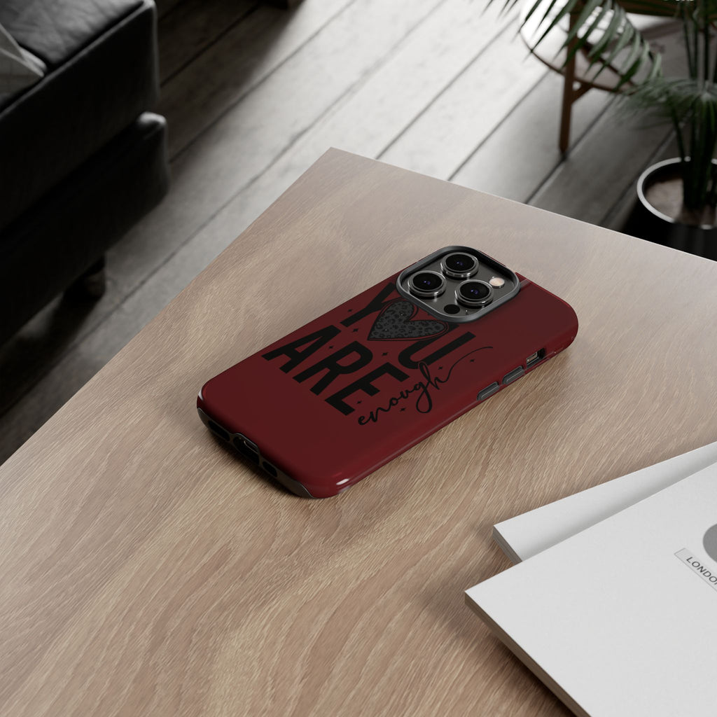 You Are Enough Phone Case — Inspirational Protective iPhone Cover (Maroon)