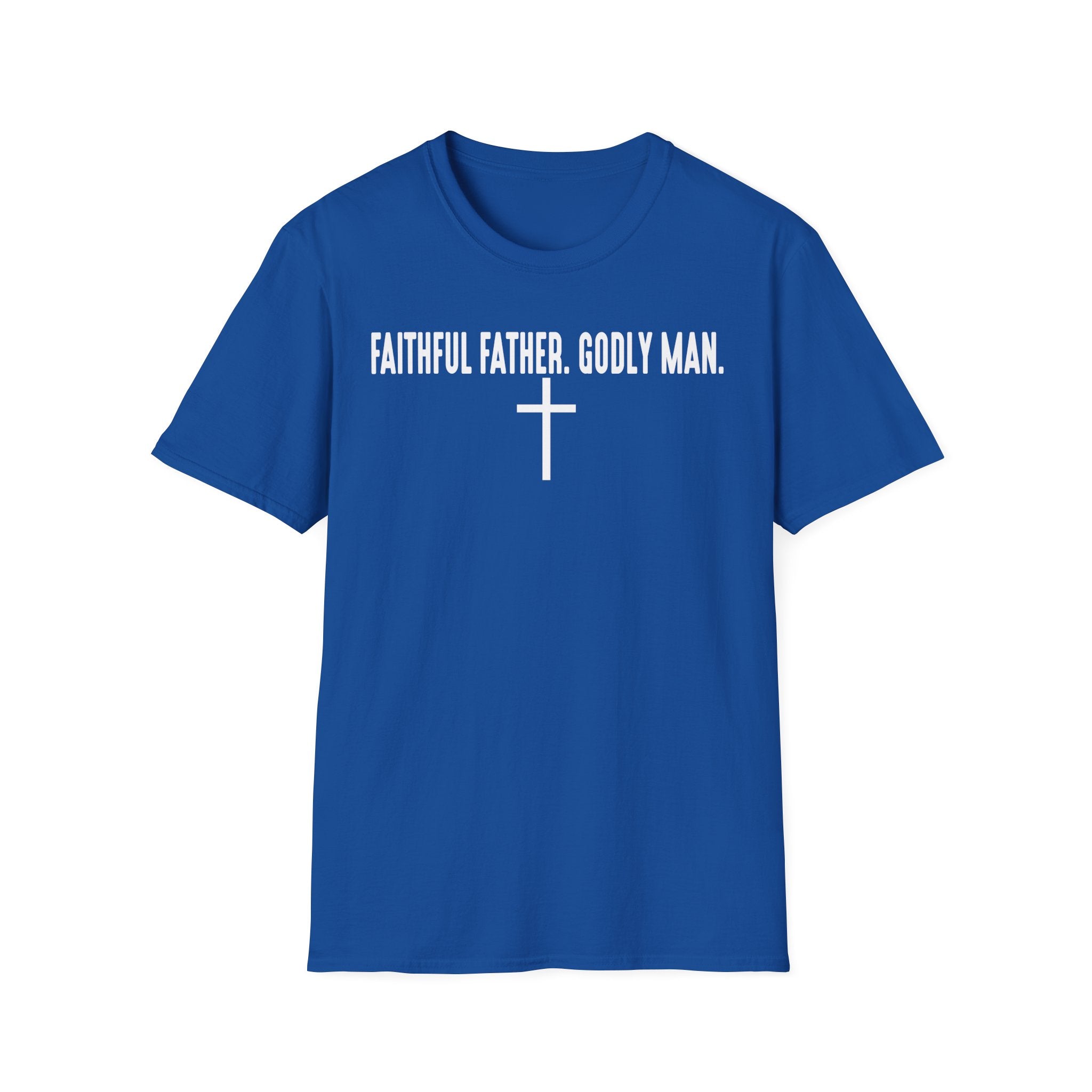 Faithful Father Godly Man T-Shirt – Christian Cross Tee for Dads & Men