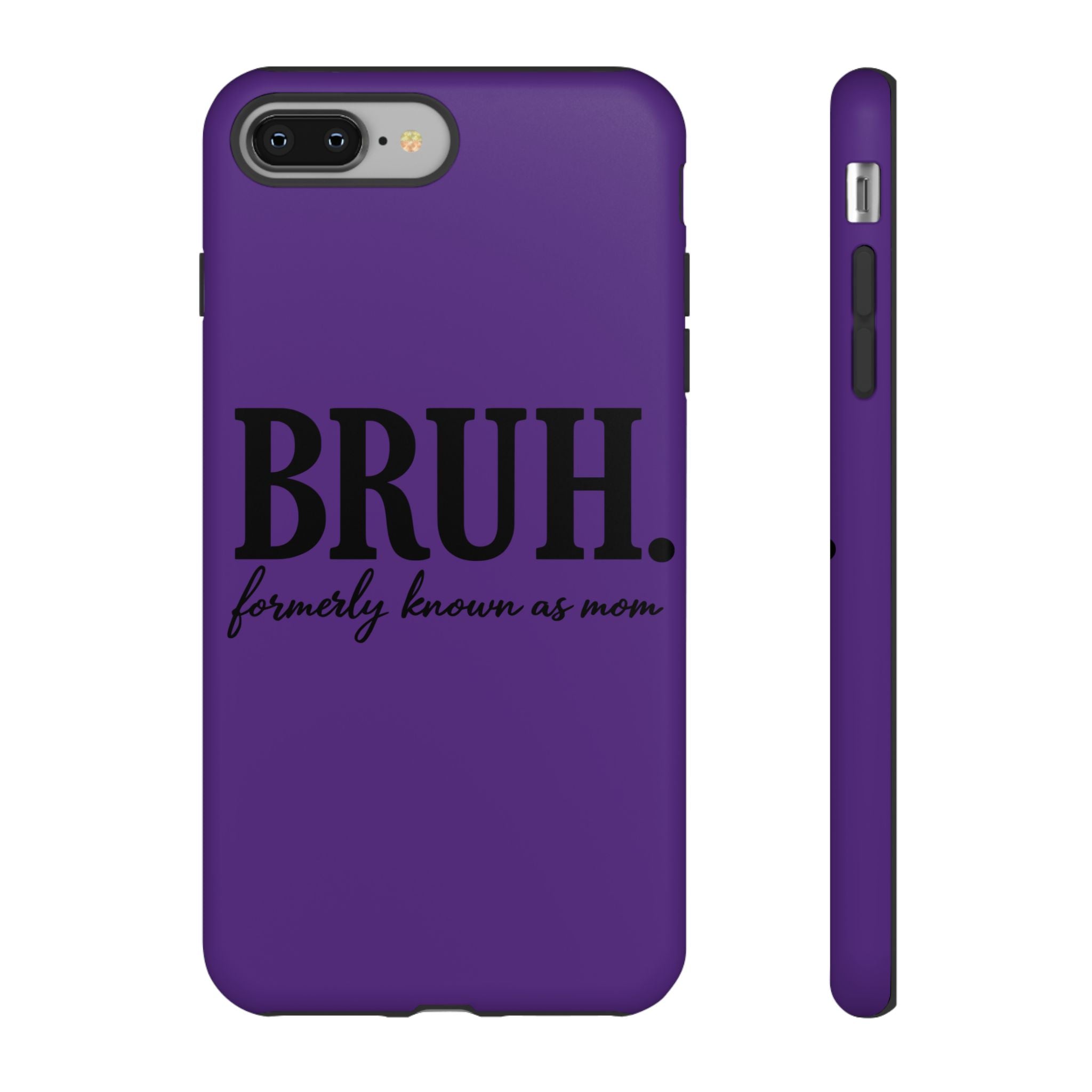 Bruh. (formerly known as Mom) Phone Case — Tough Protective Phone Cover