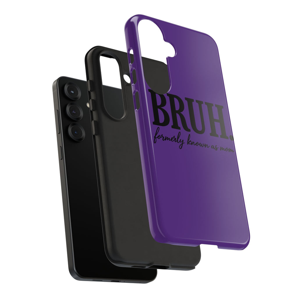 Bruh. (formerly known as Mom) Phone Case — Tough Protective Phone Cover