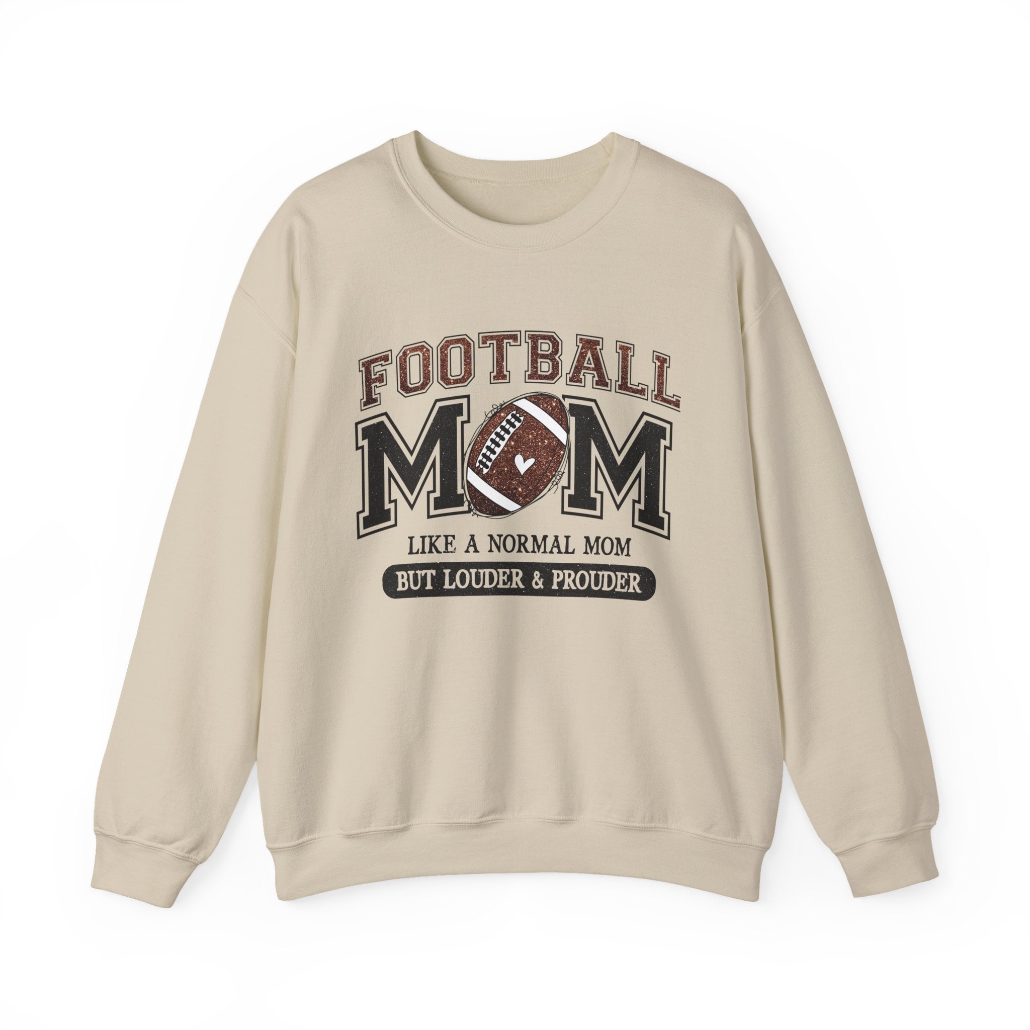 Football Mom Sweatshirt – “Like a Normal Mom But Louder & Prouder” Crewneck