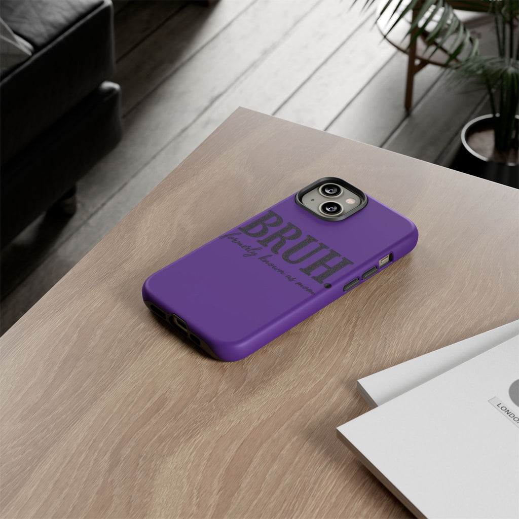 Bruh. (formerly known as Mom) Phone Case — Tough Protective Phone Cover