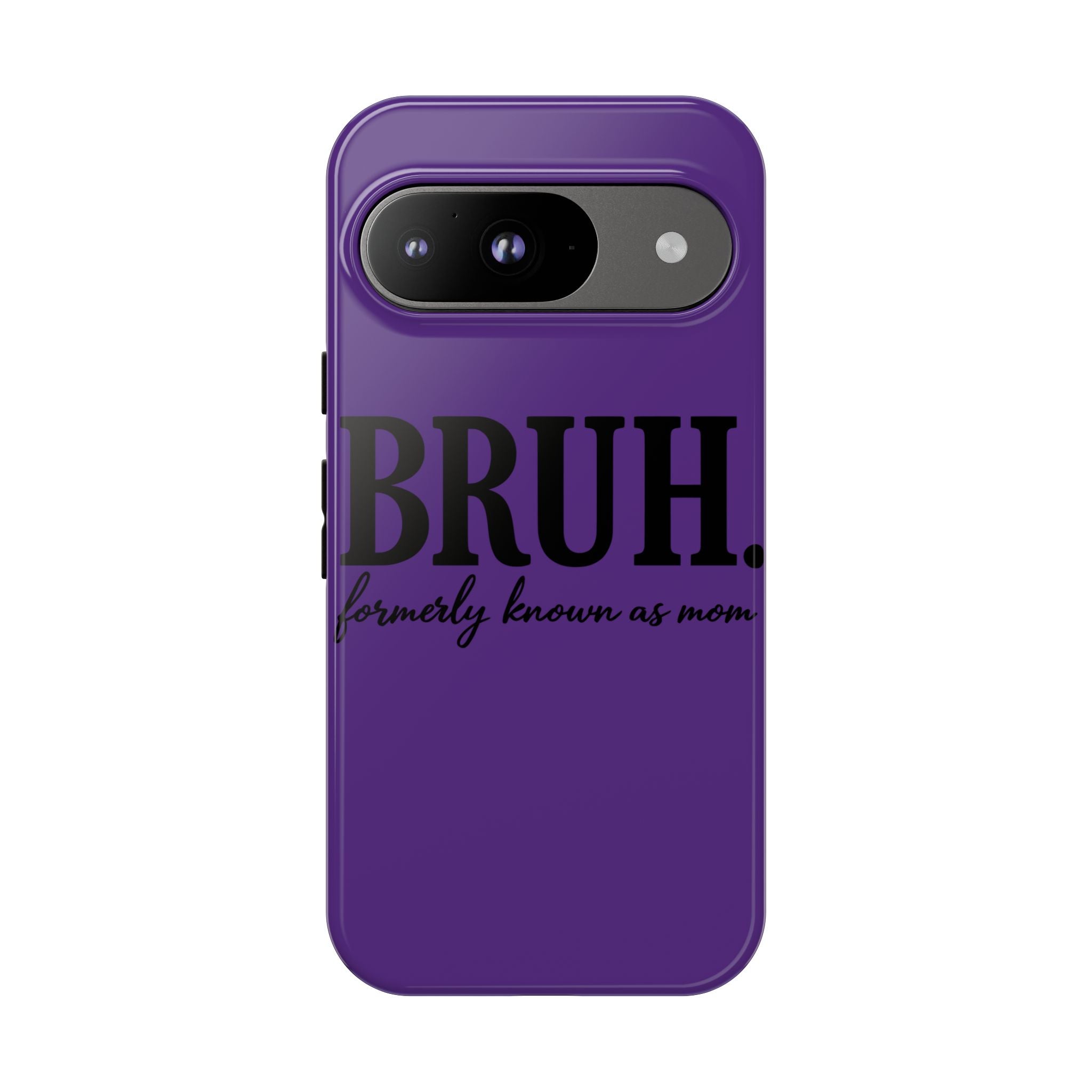 Bruh. (formerly known as Mom) Phone Case — Tough Protective Phone Cover