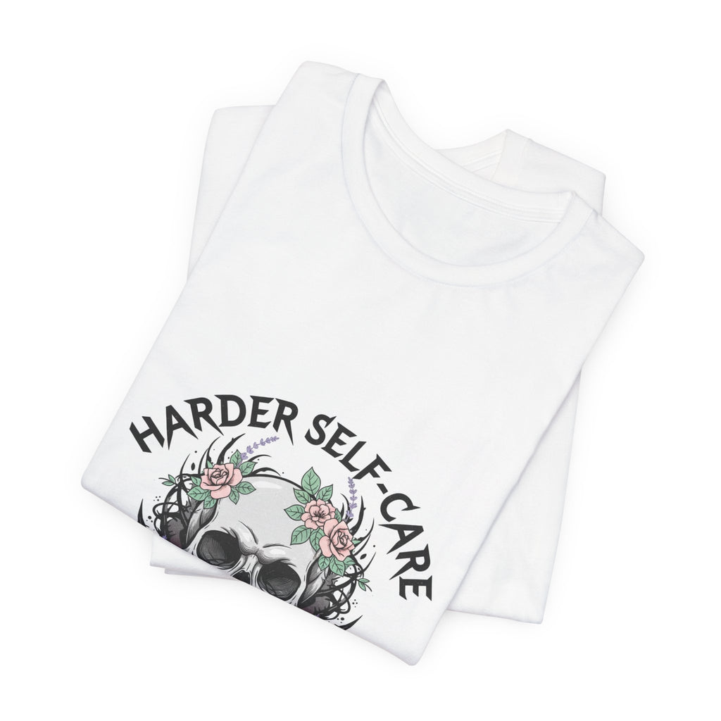 Harder Self-Care Skull Tee | metal font shirt, gothic wellness quote