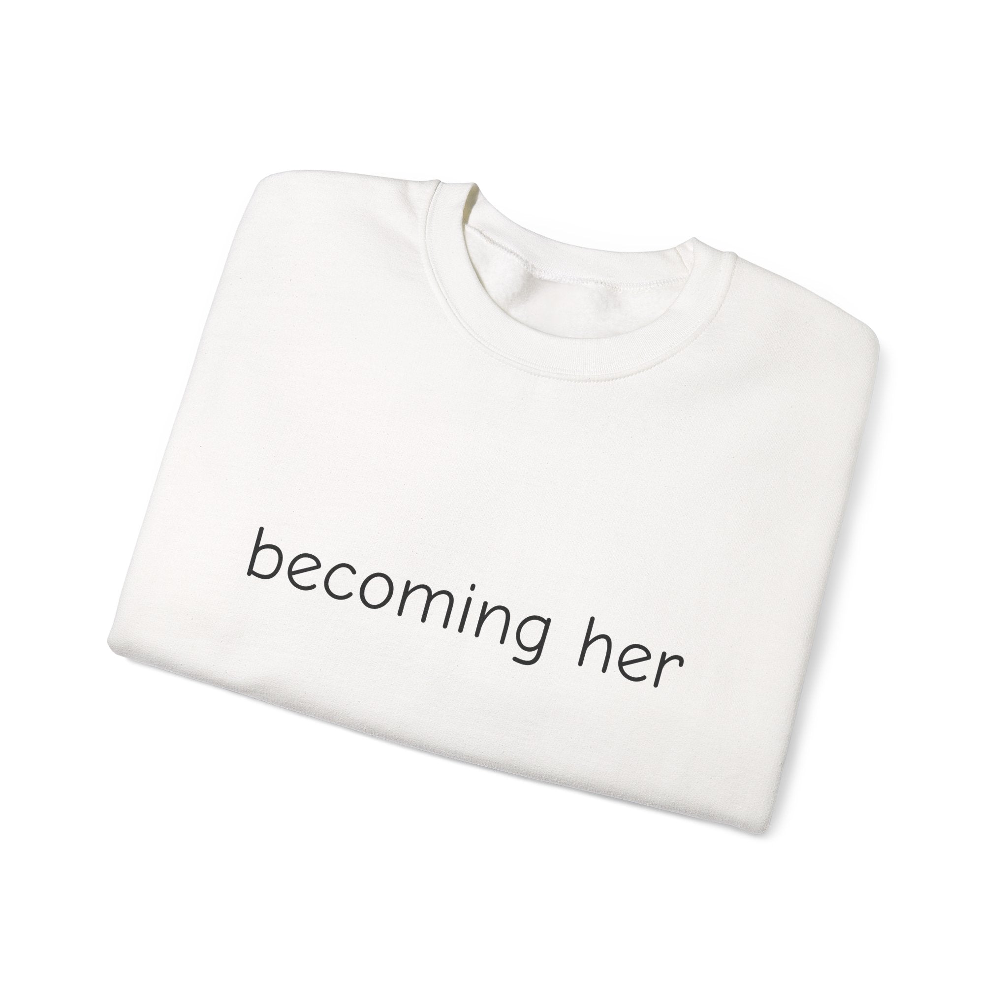 becoming her Crewneck Sweatshirt | Minimal Script Logo, Feminine Empowerment