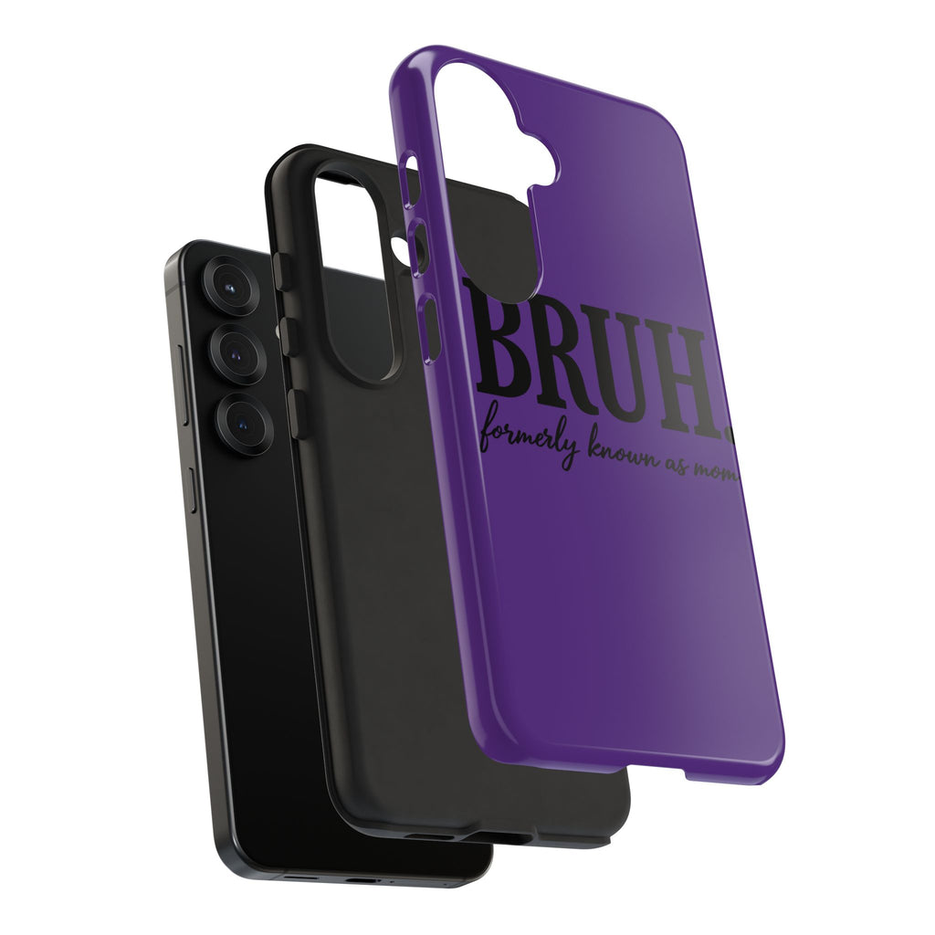 Bruh. (formerly known as Mom) Phone Case — Tough Protective Phone Cover